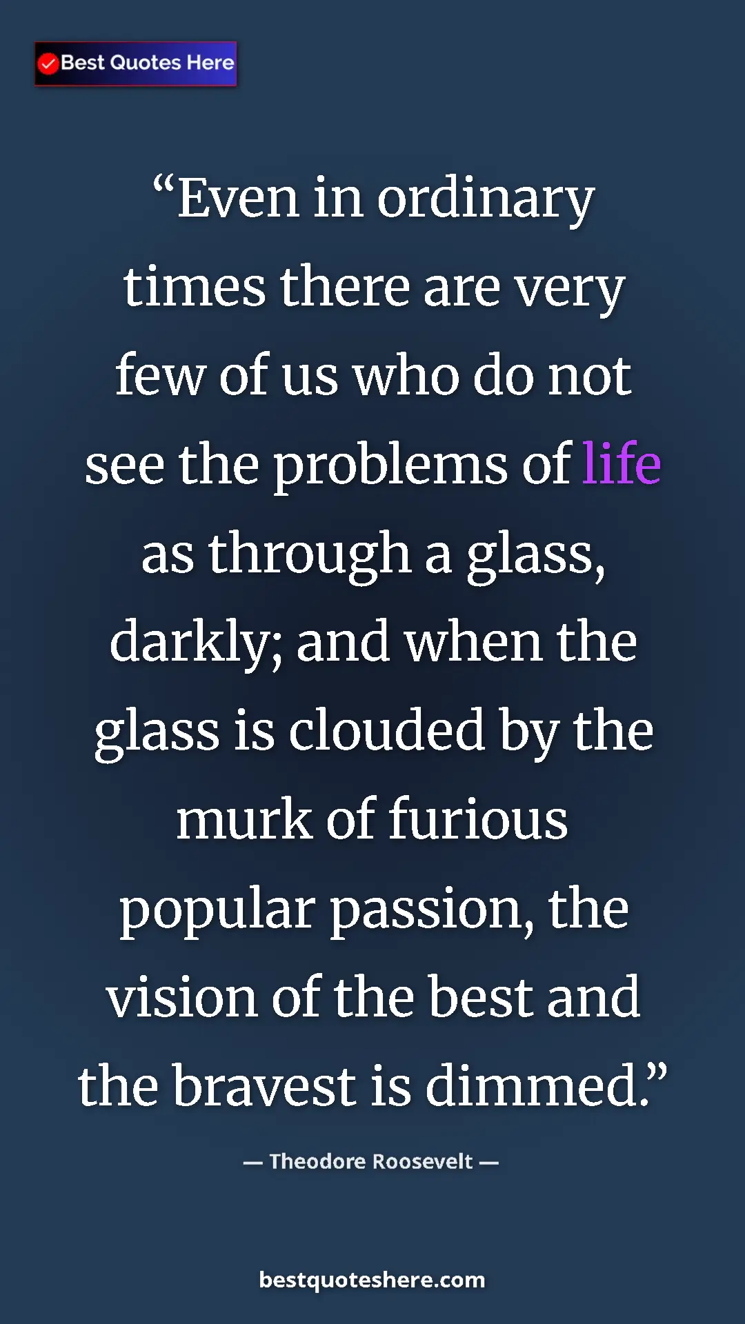 Theodore Roosevelt Quote Card: "Even in ordinary times there are very few of us who do not..." Pinterest quote poster by Theodore Roosevelt: "Even in ordinary times there are very few of us who do not..."