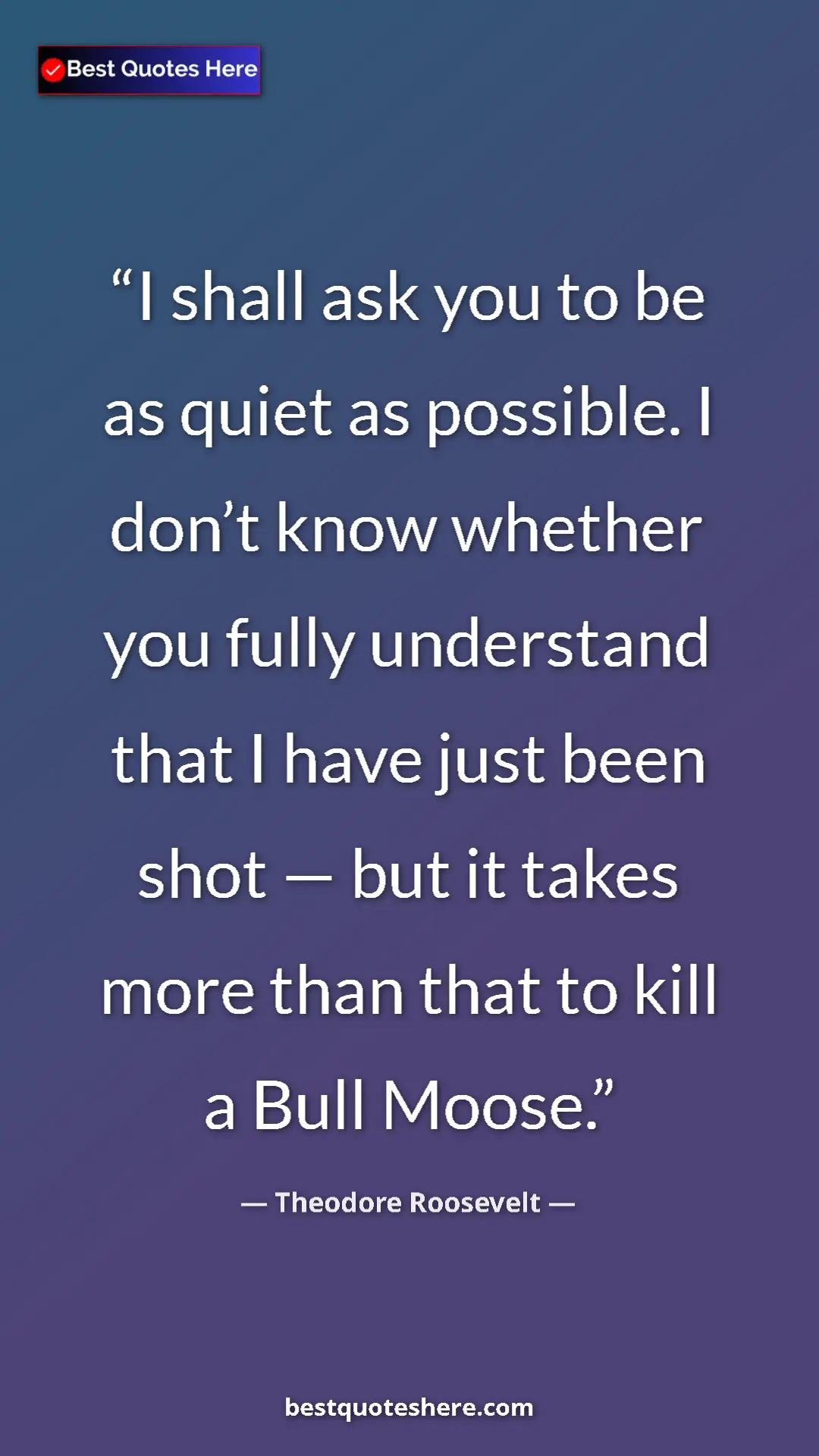 Theodore Roosevelt Quote Card: "I shall ask you to be as quiet as possible. I don’t know..." Pinterest quote poster by Theodore Roosevelt: "I shall ask you to be as quiet as possible. I don’t know..."
