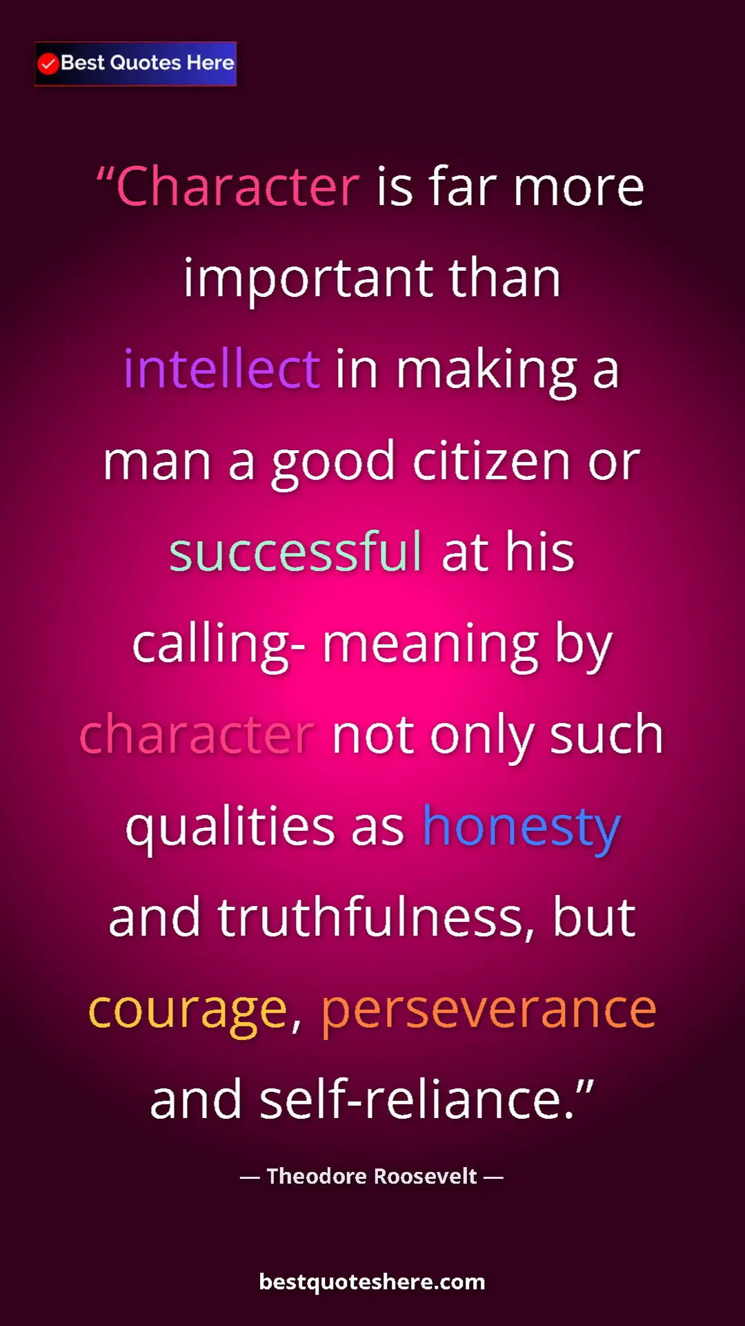 Theodore Roosevelt Quote Card: "Character is far more important than intellect in making a..." Pinterest quote poster by Theodore Roosevelt: "Character is far more important than intellect in making a..."