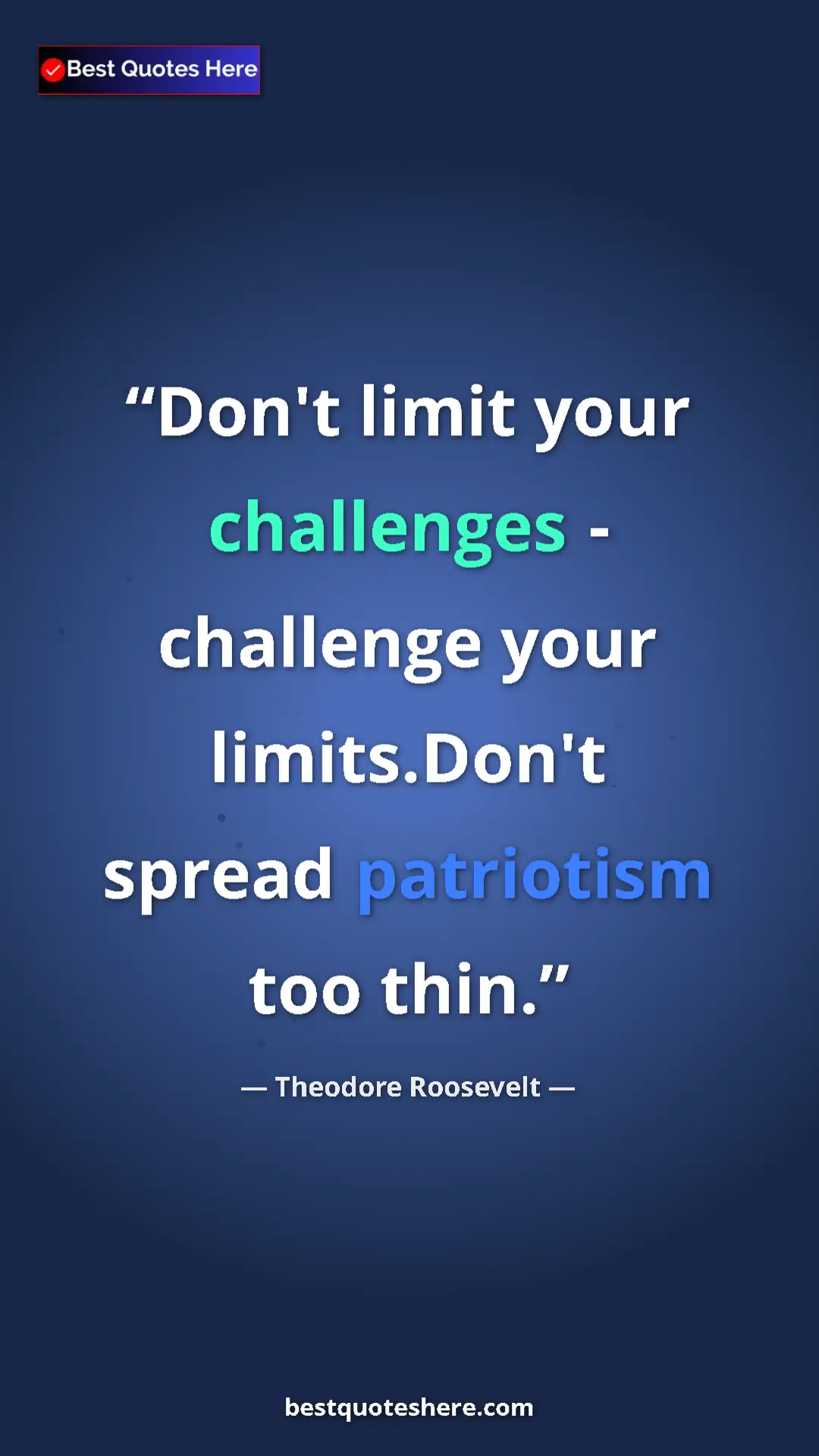 Theodore Roosevelt Quote Card: "Don't limit your challenges - challenge your limits.Don't..." Pinterest quote poster by Theodore Roosevelt: "Don't limit your challenges - challenge your limits.Don't..."
