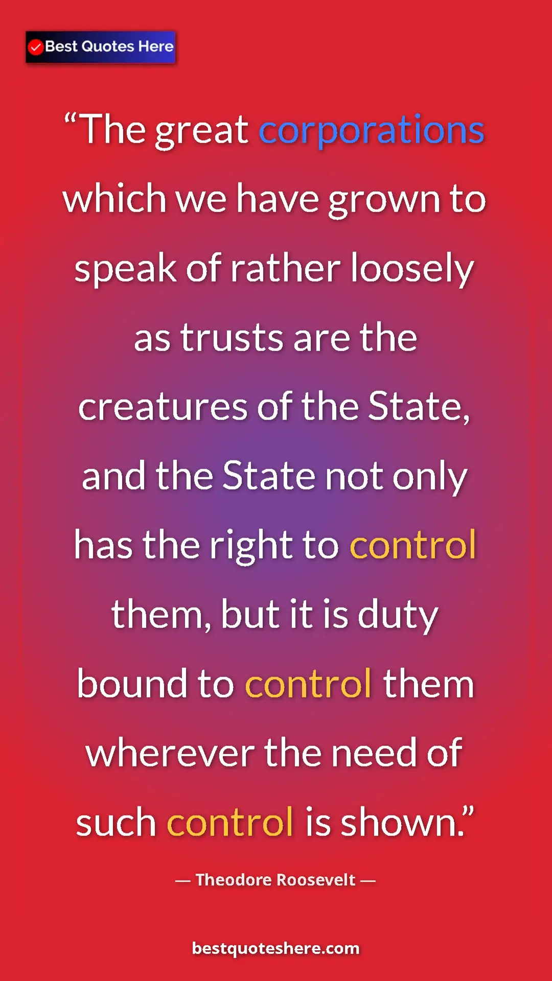 Theodore Roosevelt Quote Card: "The great corporations which we have grown to speak of..." Pinterest quote poster by Theodore Roosevelt: "The great corporations which we have grown to speak of..."