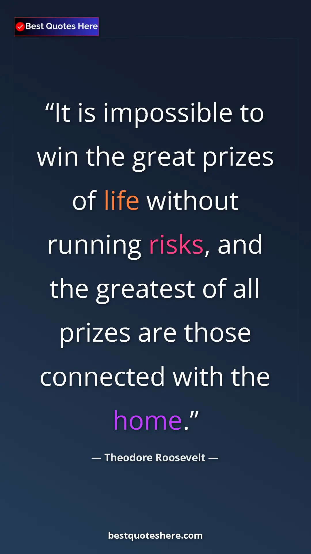 Theodore Roosevelt Quote Card: "It is impossible to win the great prizes of life without..." Pinterest quote poster by Theodore Roosevelt: "It is impossible to win the great prizes of life without..."