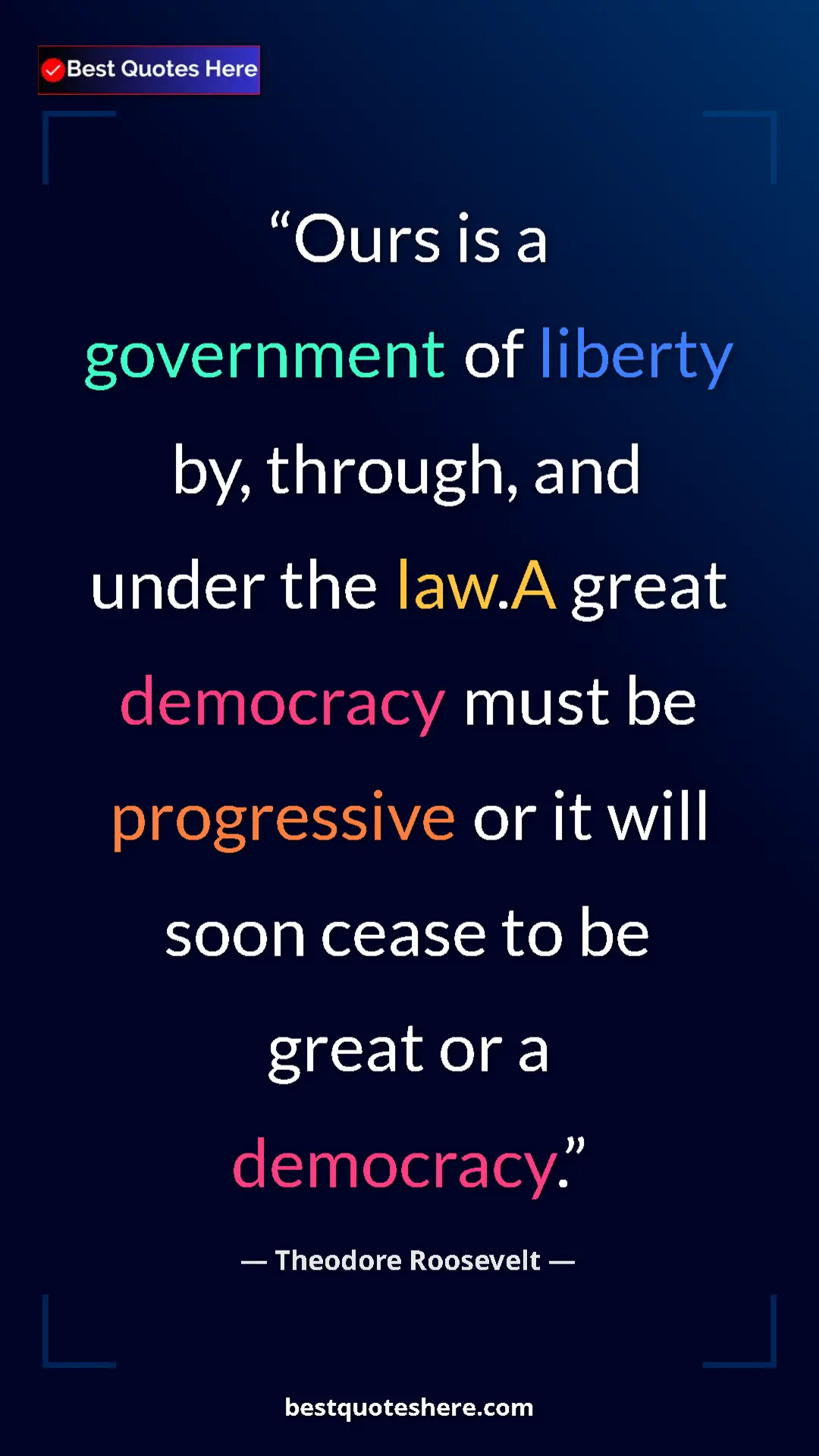 Theodore Roosevelt Quote Card: "Ours is a government of liberty by, through, and under the l" Pinterest quote poster by Theodore Roosevelt: "Ours is a government of liberty by, through, and under the l"