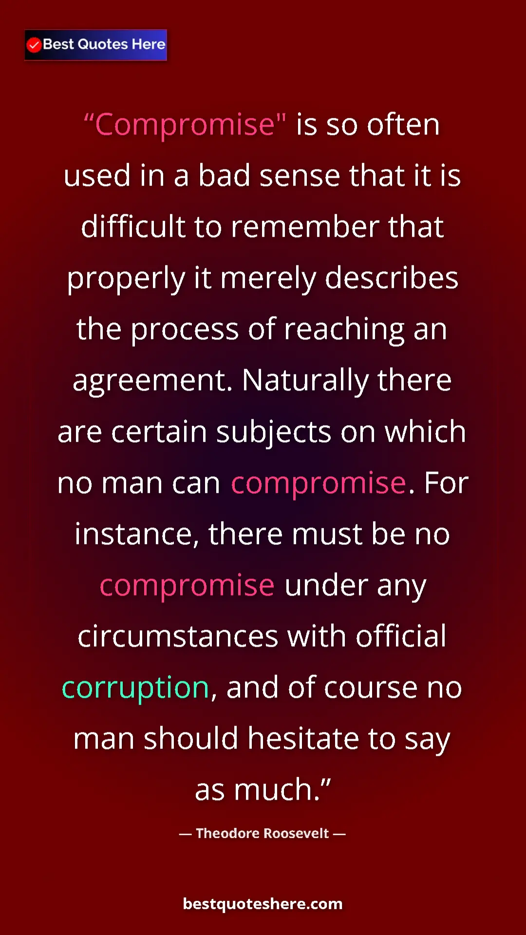 Theodore Roosevelt Quote Card: "Compromise" is so often used in a bad sense that it is..." Pinterest quote poster by Theodore Roosevelt: "Compromise" is so often used in a bad sense that it is..."