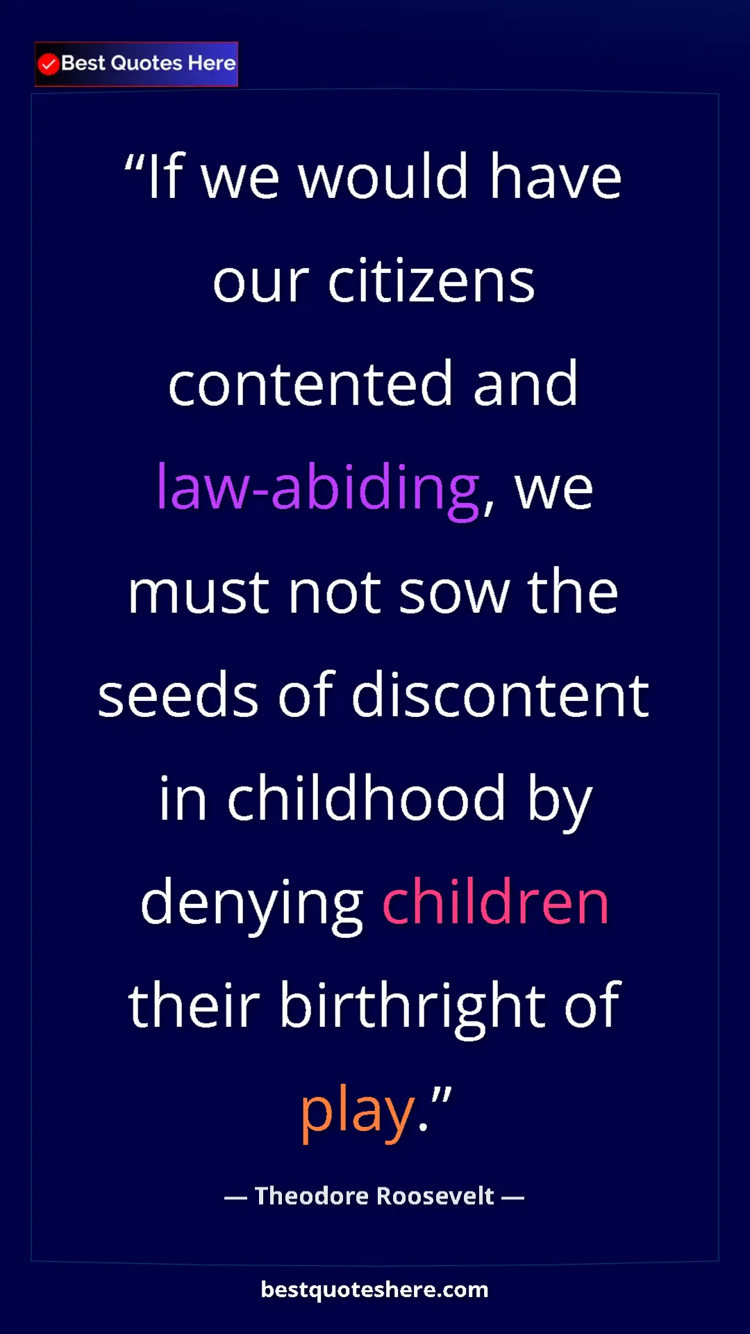 Pinterest quote poster by Theodore Roosevelt: "If we would have our citizens contented and law-abiding, we..."