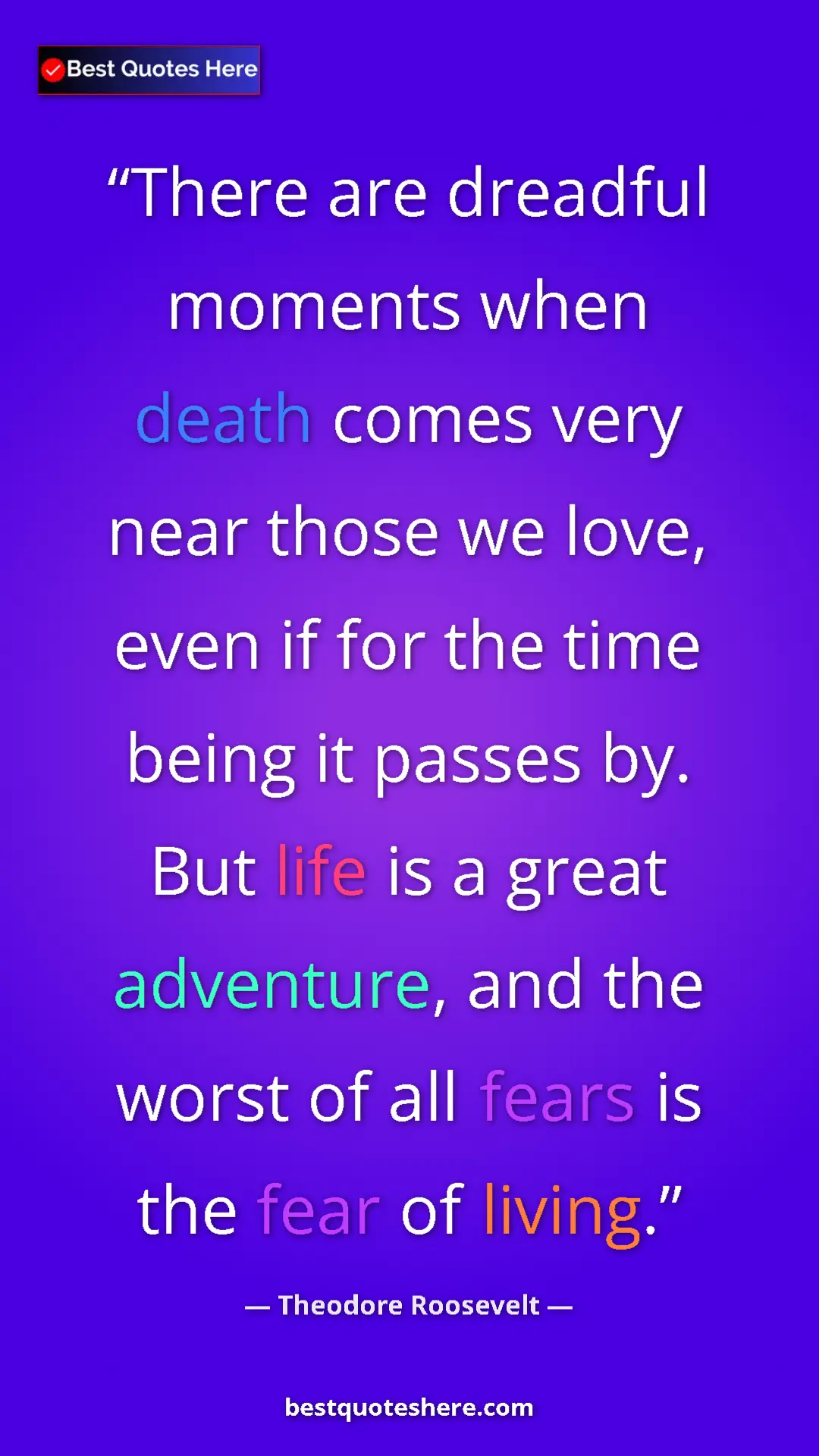 Theodore Roosevelt Quote Card: "There are dreadful moments when death comes very near those..." Pinterest quote poster by Theodore Roosevelt: "There are dreadful moments when death comes very near those..."