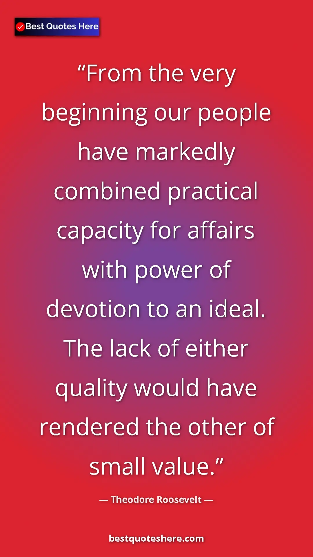 Theodore Roosevelt Quote Card: "From the very beginning our people have markedly combined..." Pinterest quote poster by Theodore Roosevelt: "From the very beginning our people have markedly combined..."