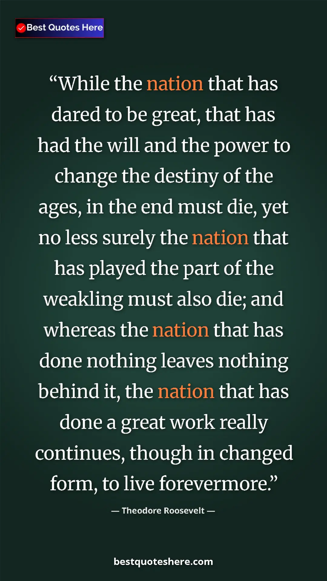 Theodore Roosevelt Quote Card: "While the nation that has dared to be great, that has had..." Pinterest quote poster by Theodore Roosevelt: "While the nation that has dared to be great, that has had..."