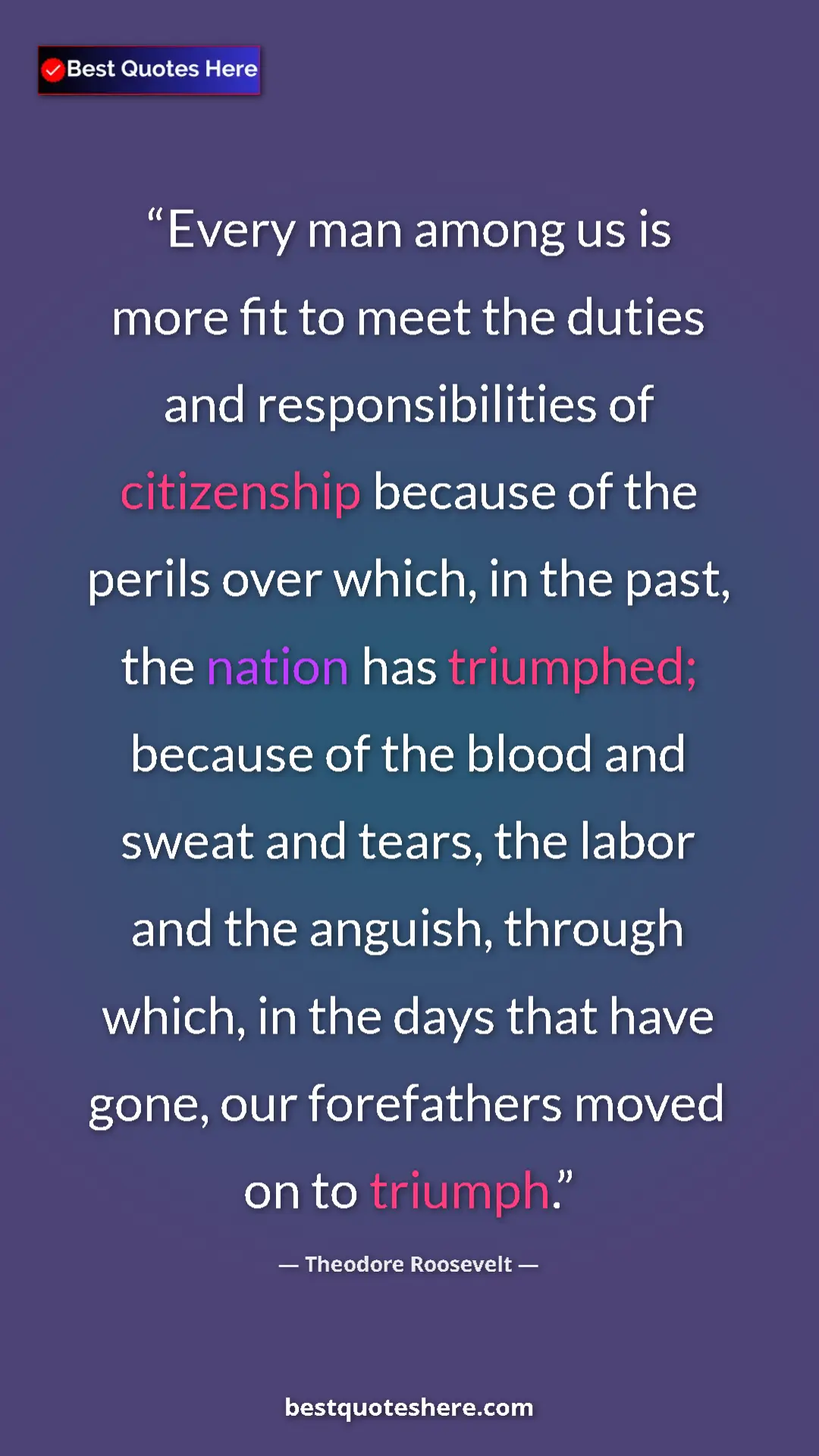Pinterest quote poster by Theodore Roosevelt: "Every man among us is more fit to meet the duties and..."