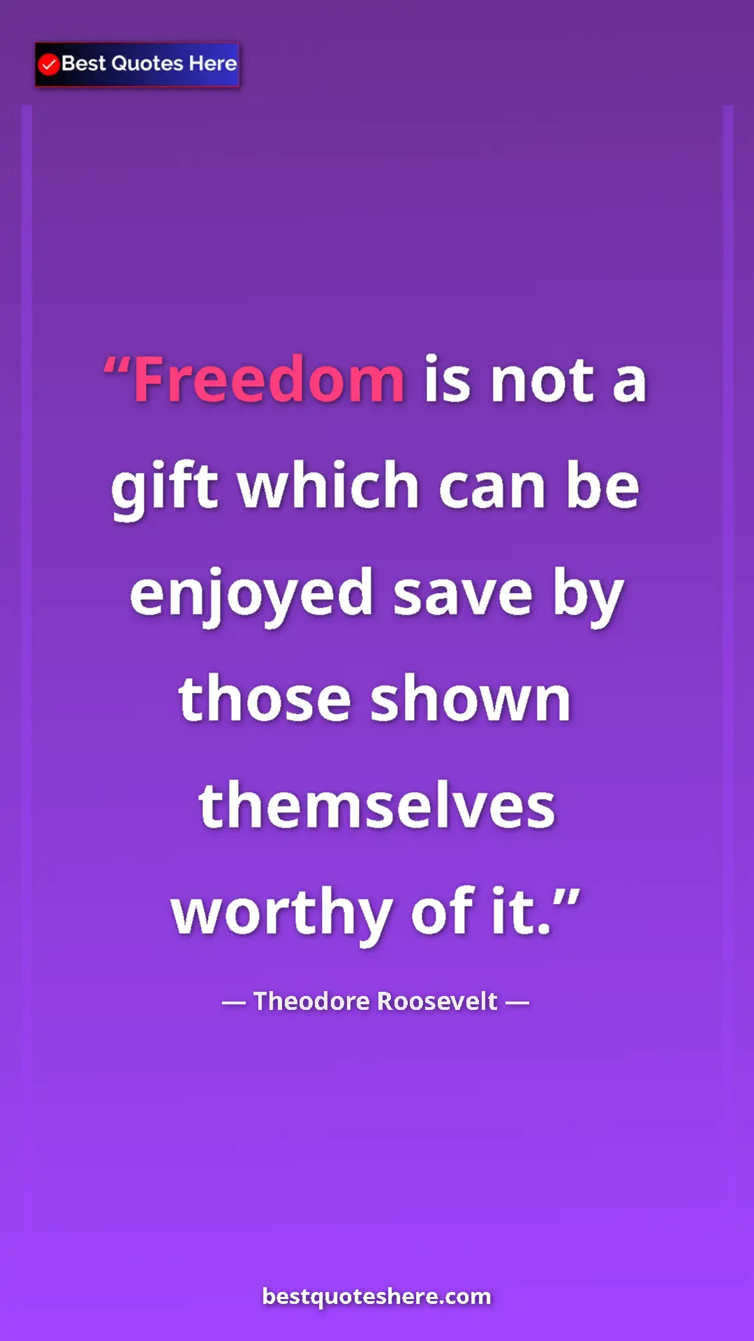 Theodore Roosevelt Quote Card: "Freedom is not a gift which can be enjoyed save by those..." Pinterest quote poster by Theodore Roosevelt: "Freedom is not a gift which can be enjoyed save by those..."