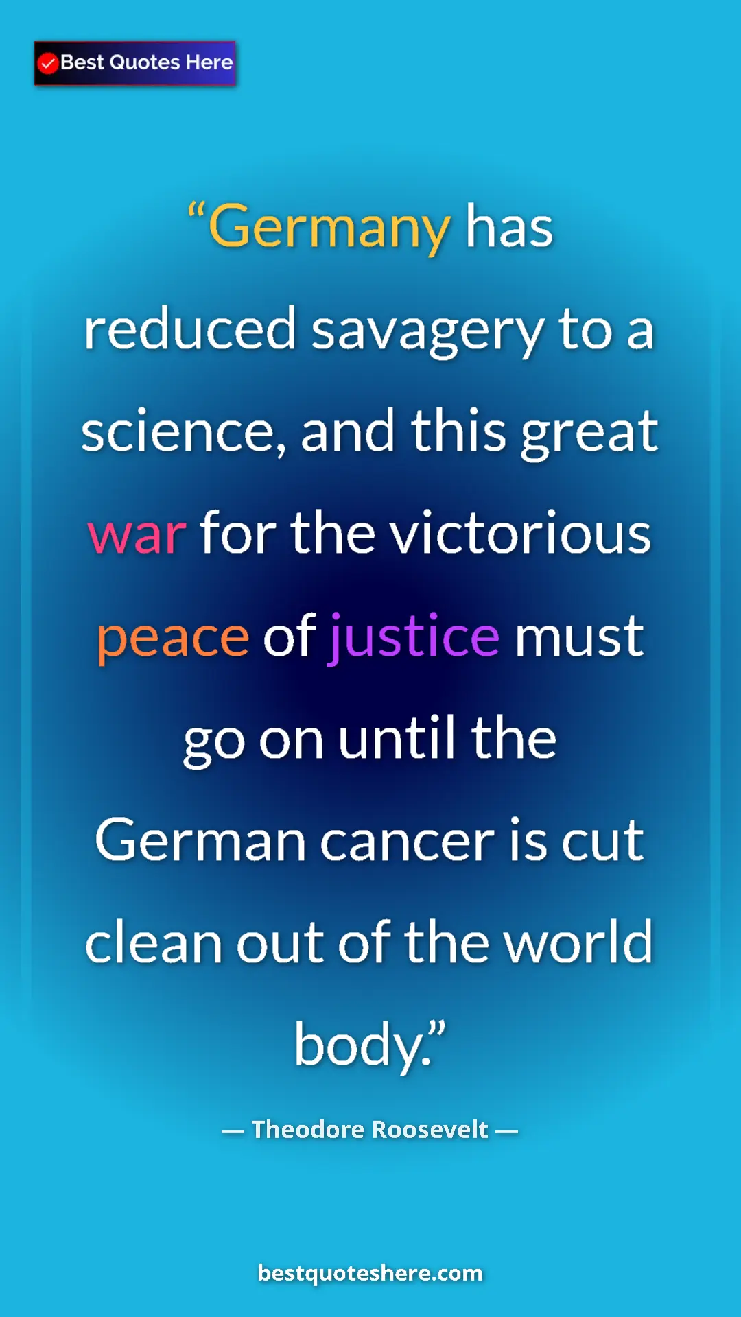 Theodore Roosevelt Quote Card: "Germany has reduced savagery to a science, and this great..." Pinterest quote poster by Theodore Roosevelt: "Germany has reduced savagery to a science, and this great..."