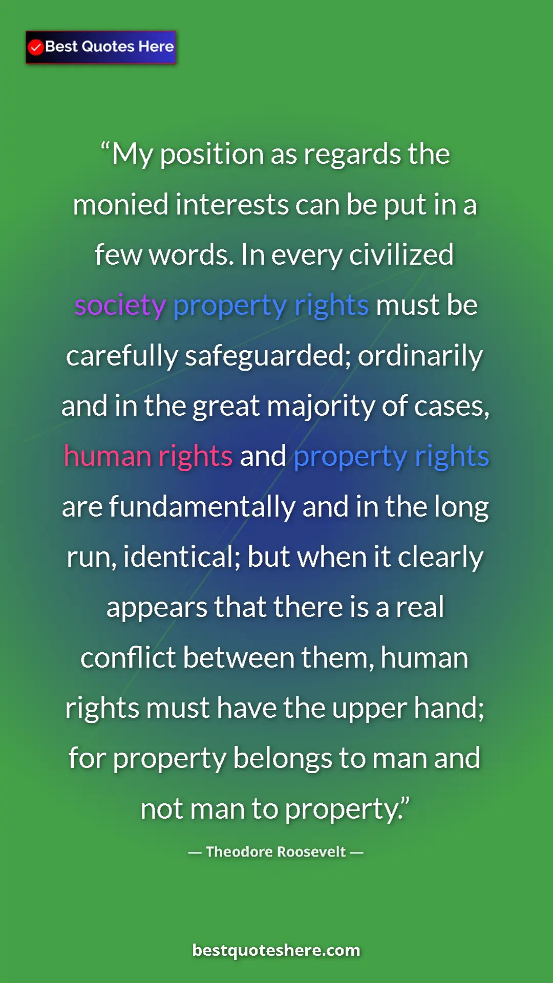 Theodore Roosevelt Quote Card: "My position as regards the monied interests can be put in a " Pinterest quote poster by Theodore Roosevelt: "My position as regards the monied interests can be put in a "