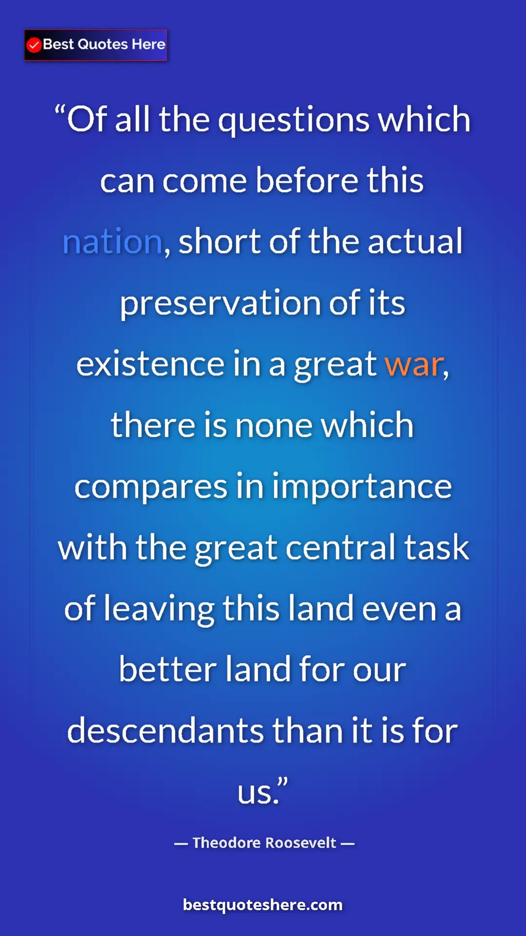 Theodore Roosevelt Quote Card: "Of all the questions which can come before this nation,..." Pinterest quote poster by Theodore Roosevelt: "Of all the questions which can come before this nation,..."