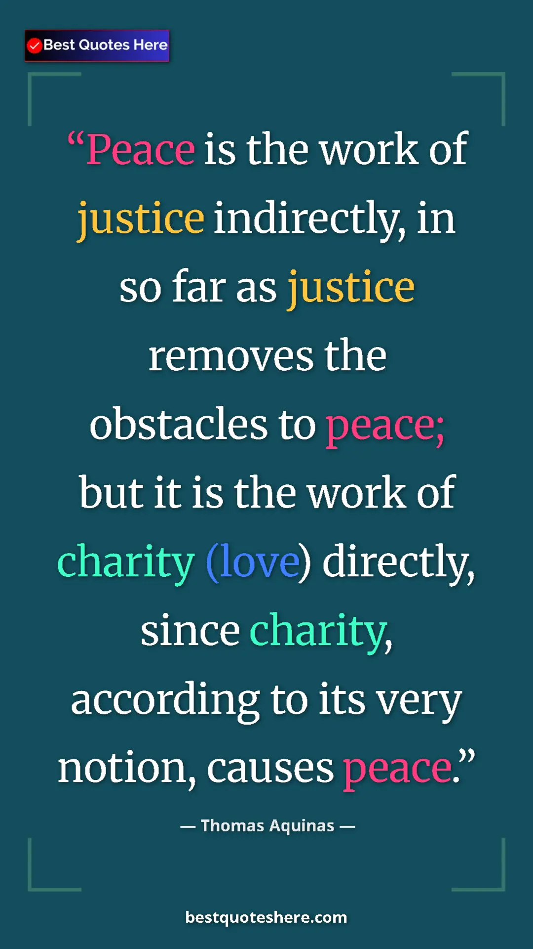 Pinterest quote poster by Thomas Aquinas: "Peace is the work of justice indirectly, in so far as..."