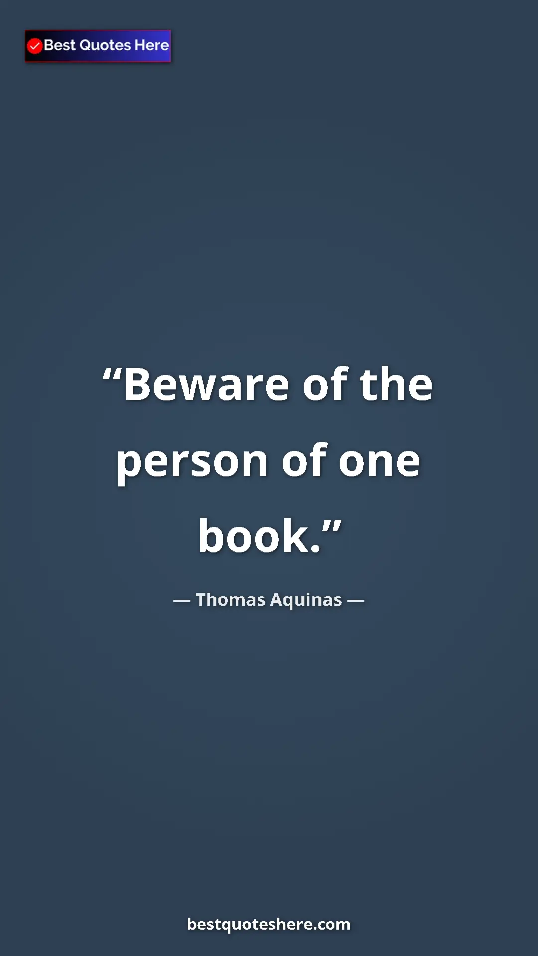 Pinterest quote poster by Thomas Aquinas: "Beware of the person of one book."