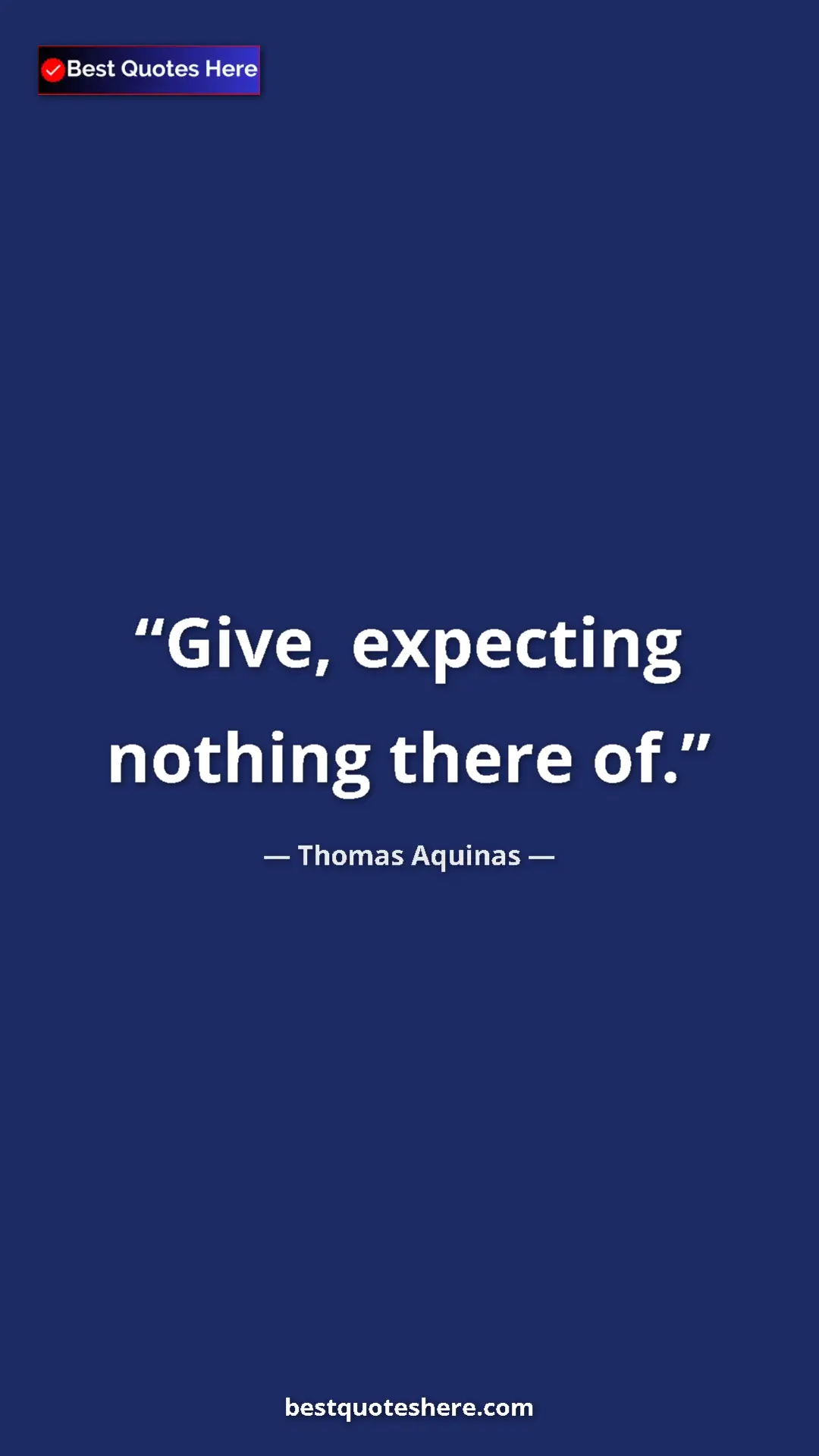 Pinterest quote poster by Thomas Aquinas: "Give, expecting nothing there of."