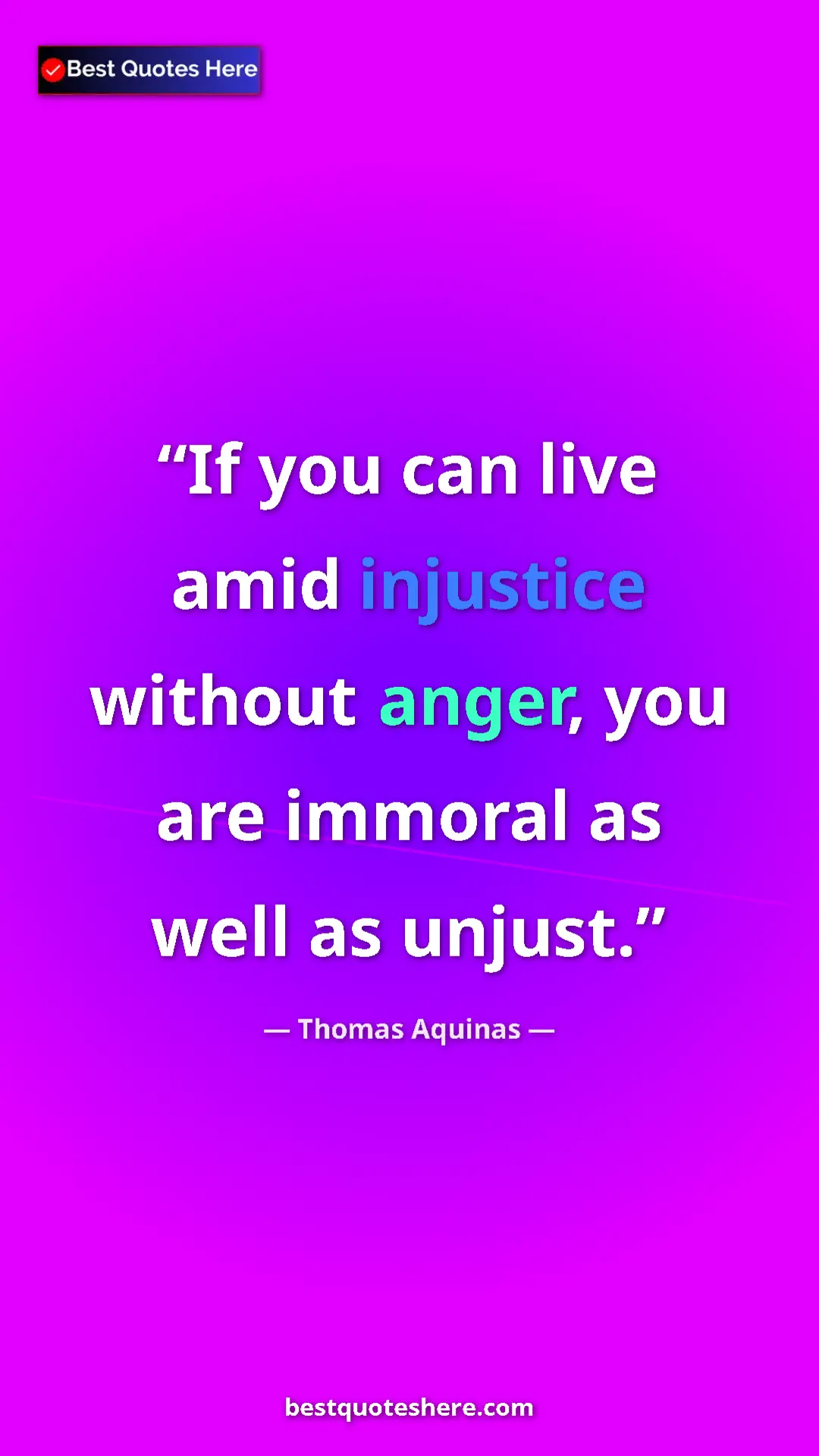 Thomas Aquinas Quote Card: "If you can live amid injustice without anger, you are..." Pinterest quote poster by Thomas Aquinas: "If you can live amid injustice without anger, you are..."