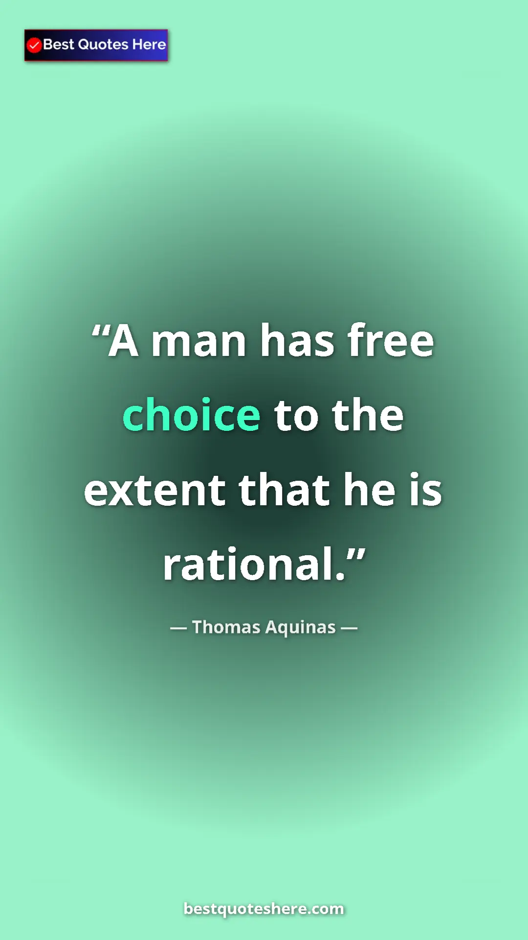 Pinterest quote poster by Thomas Aquinas: "A man has free choice to the extent that he is rational."