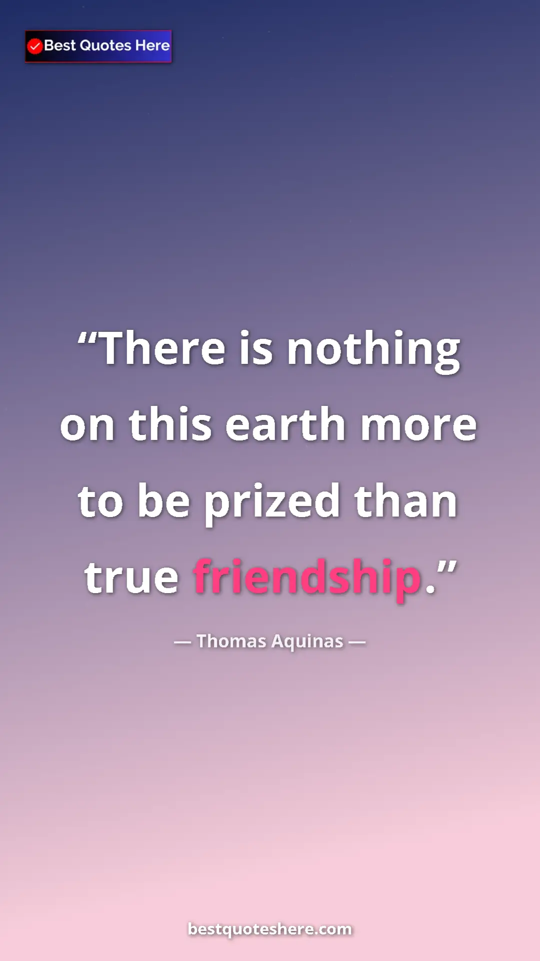 Pinterest quote poster by Thomas Aquinas: "There is nothing on this earth more to be prized than true..."