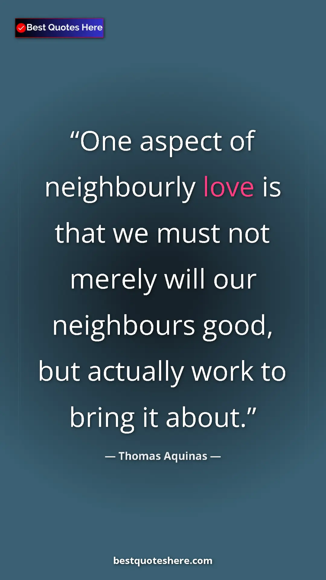 Pinterest quote poster by Thomas Aquinas: "One aspect of neighbourly love is that we must not merely..."