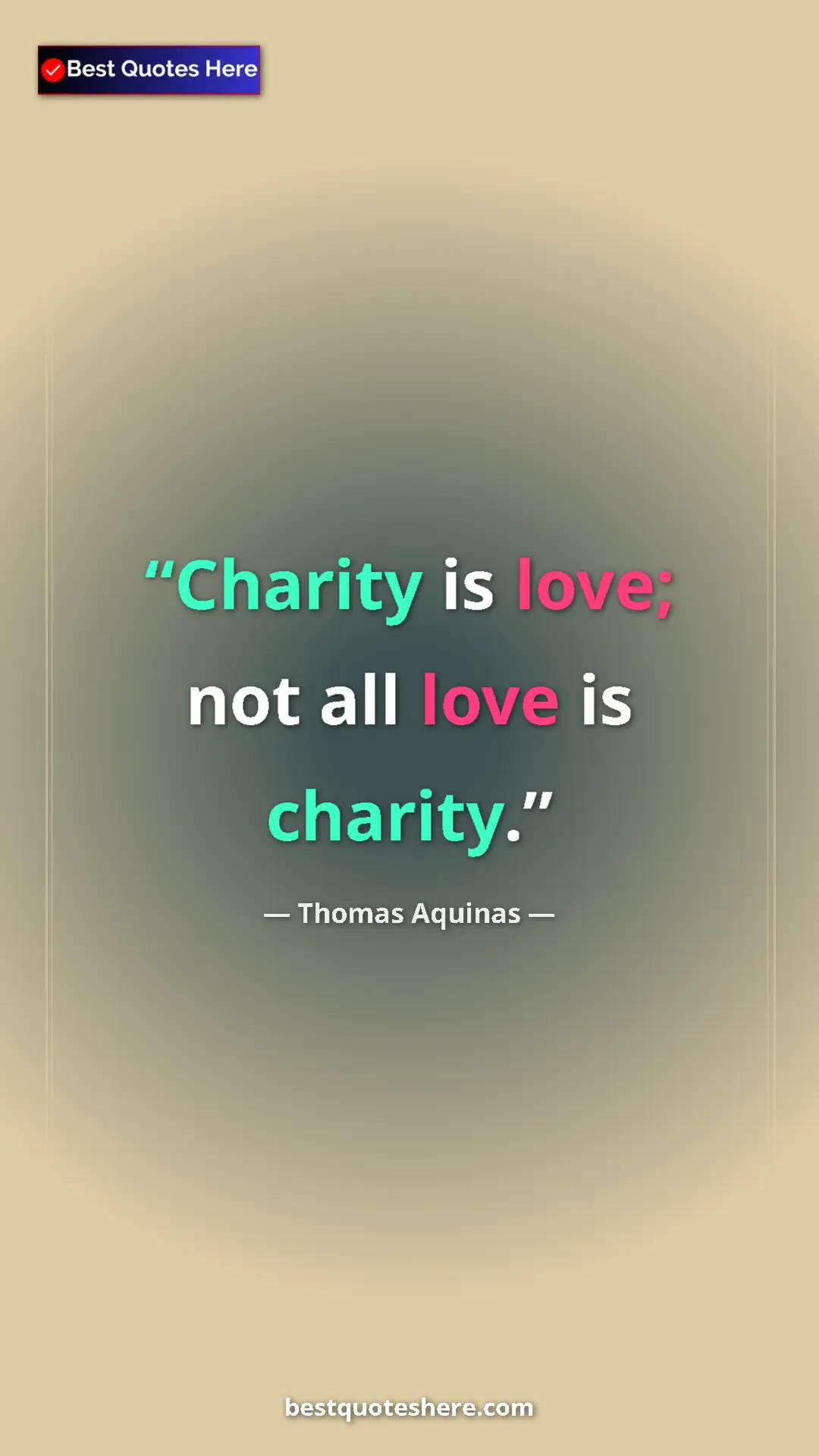 Pinterest quote poster by Thomas Aquinas: "Charity is love; not all love is charity."