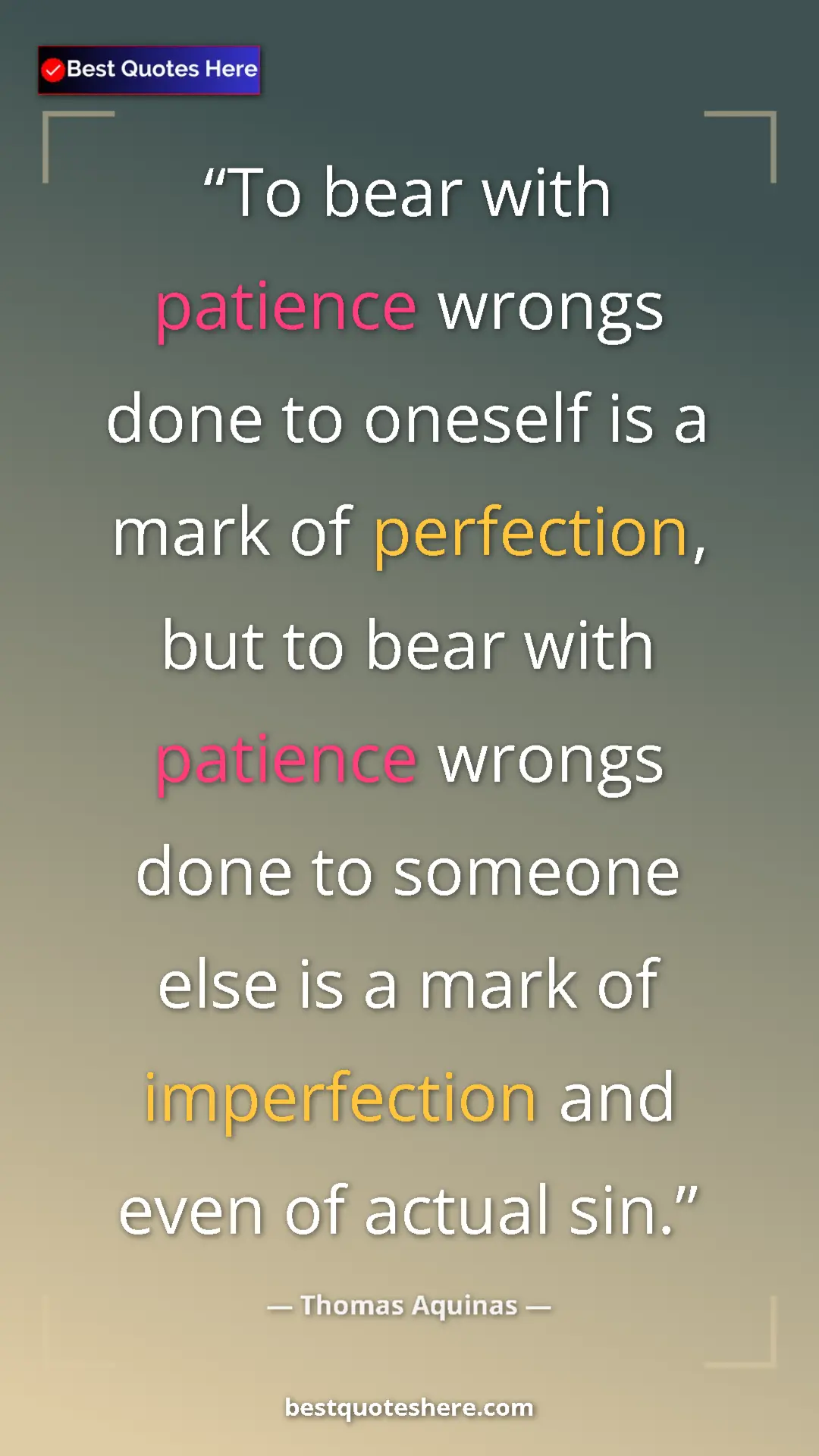 Pinterest quote poster by Thomas Aquinas: "To bear with patience wrongs done to oneself is a mark of..."