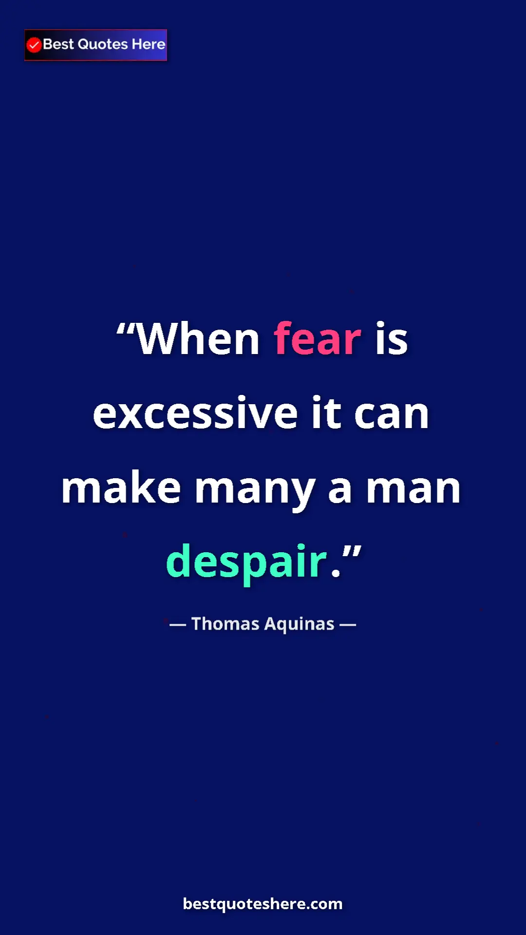 Pinterest quote poster by Thomas Aquinas: "When fear is excessive it can make many a man despair."