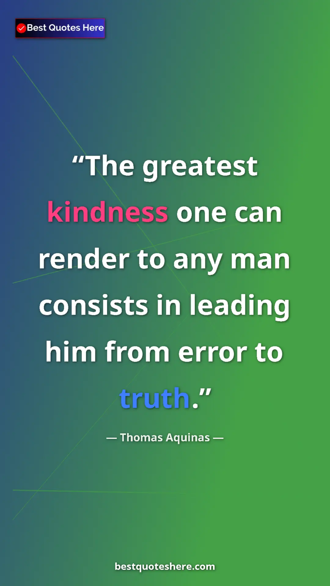 Pinterest quote poster by Thomas Aquinas: "The greatest kindness one can render to any man consists in..."