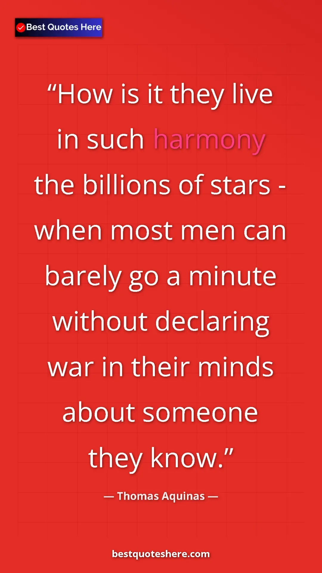 Pinterest quote poster by Thomas Aquinas: "How is it they live in such harmony the billions of stars -..."