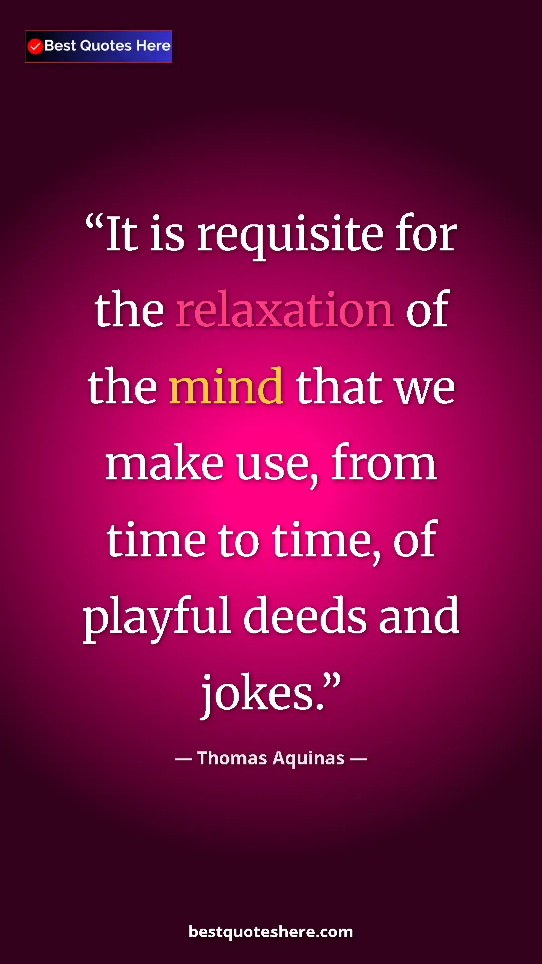 Pinterest quote poster by Thomas Aquinas: "It is requisite for the relaxation of the mind that we make..."
