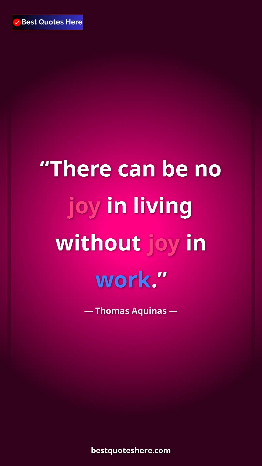 Pinterest quote poster by Thomas Aquinas: "There can be no joy in living without joy in work."