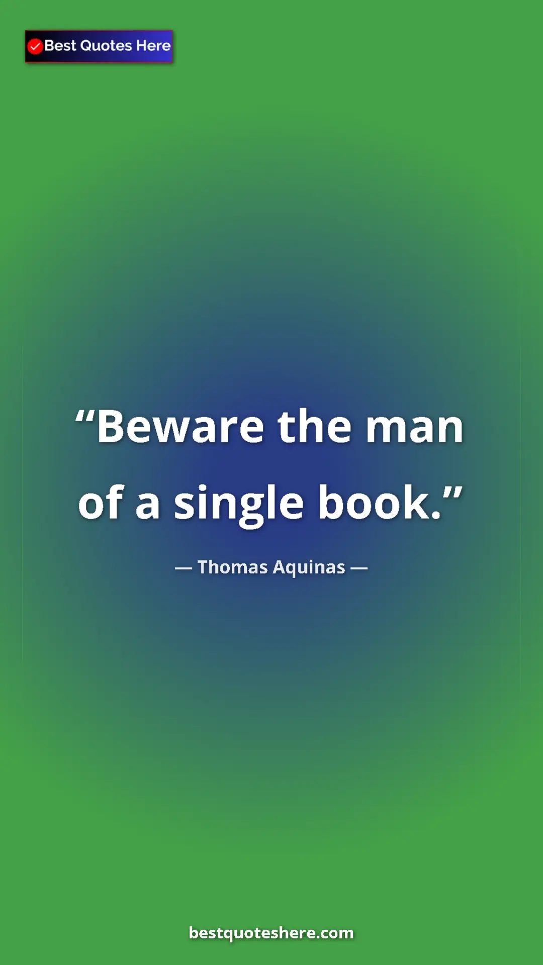 Pinterest quote poster by Thomas Aquinas: "Beware the man of a single book."