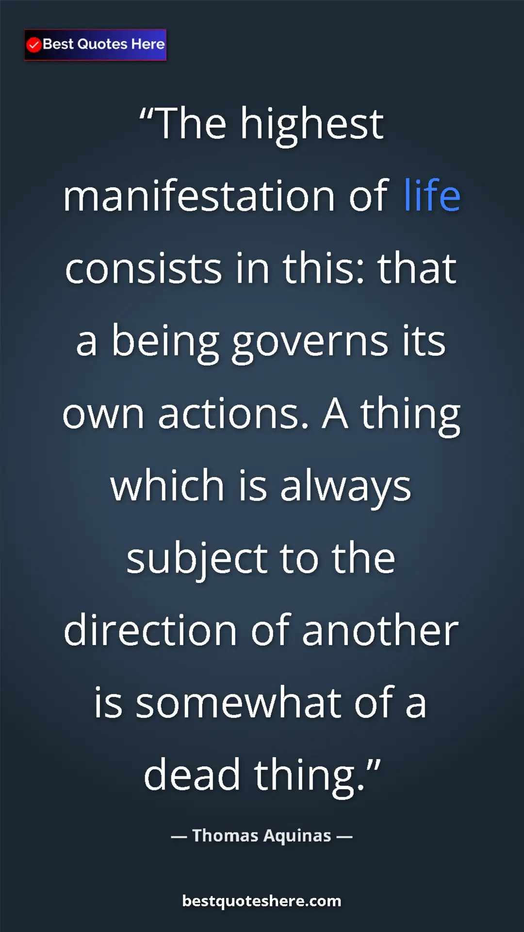 Pinterest quote poster by Thomas Aquinas: "The highest manifestation of life consists in this: that a..."