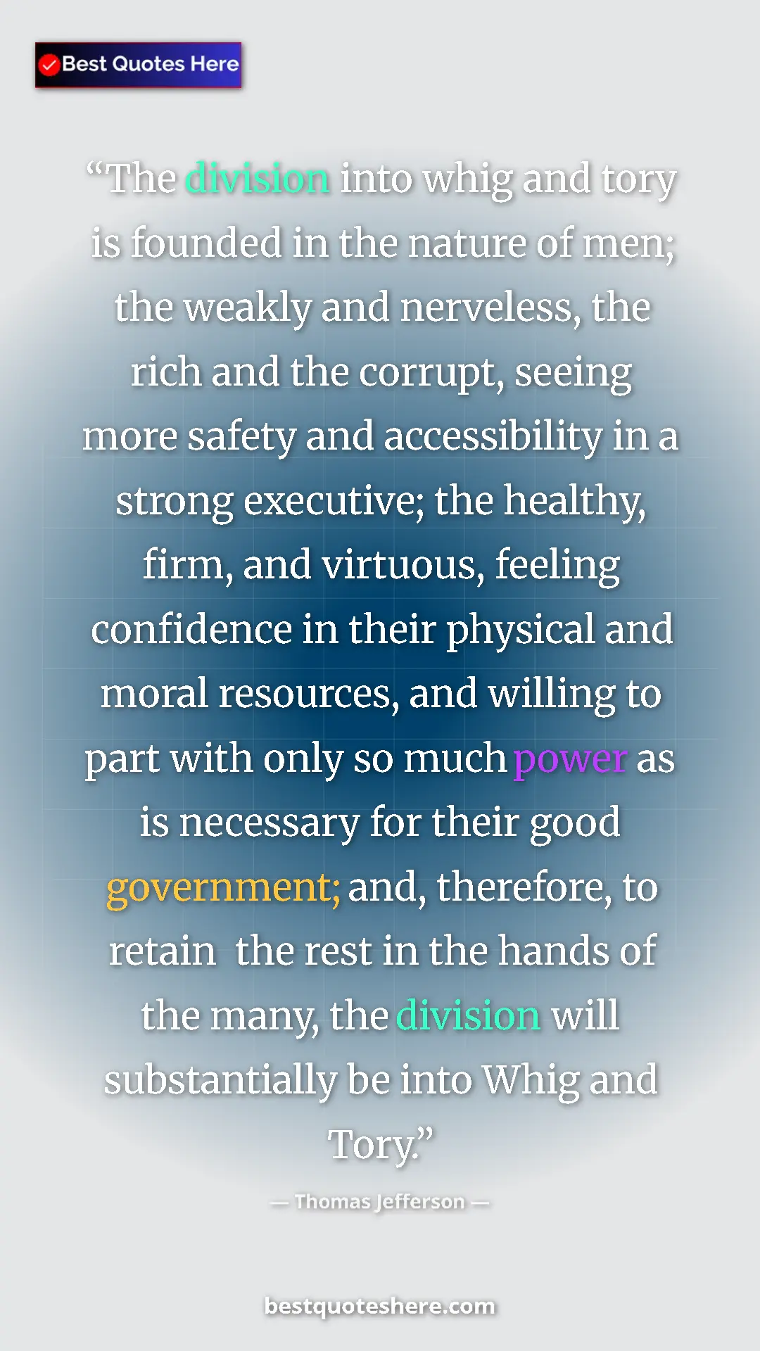 Thomas Jefferson Quote Card: "The division into whig and tory is founded in the nature of..." Pinterest quote poster by Thomas Jefferson: "The division into whig and tory is founded in the nature of..."