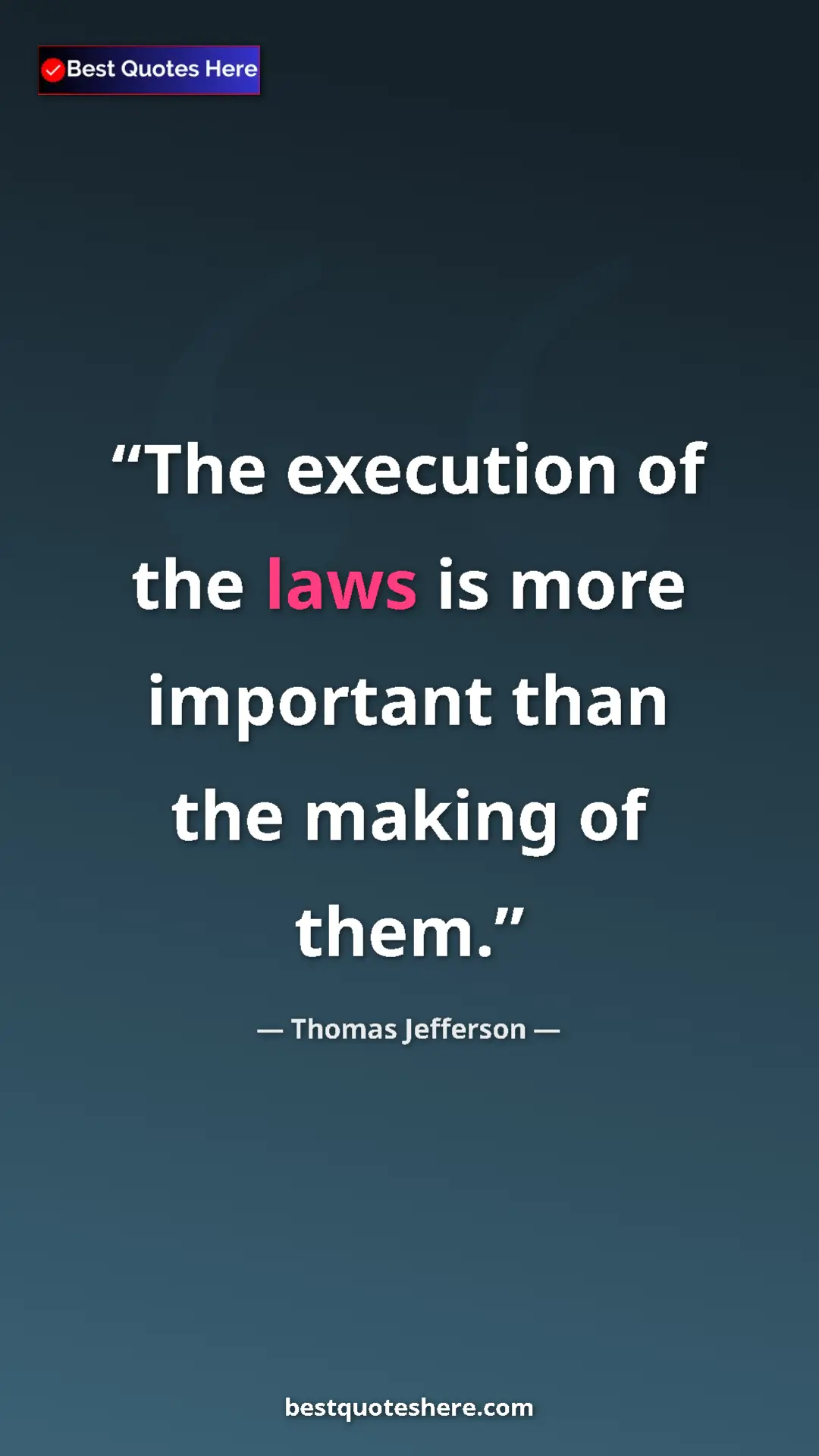 Pinterest quote poster by Thomas Jefferson: "The execution of the laws is more important than the making..."