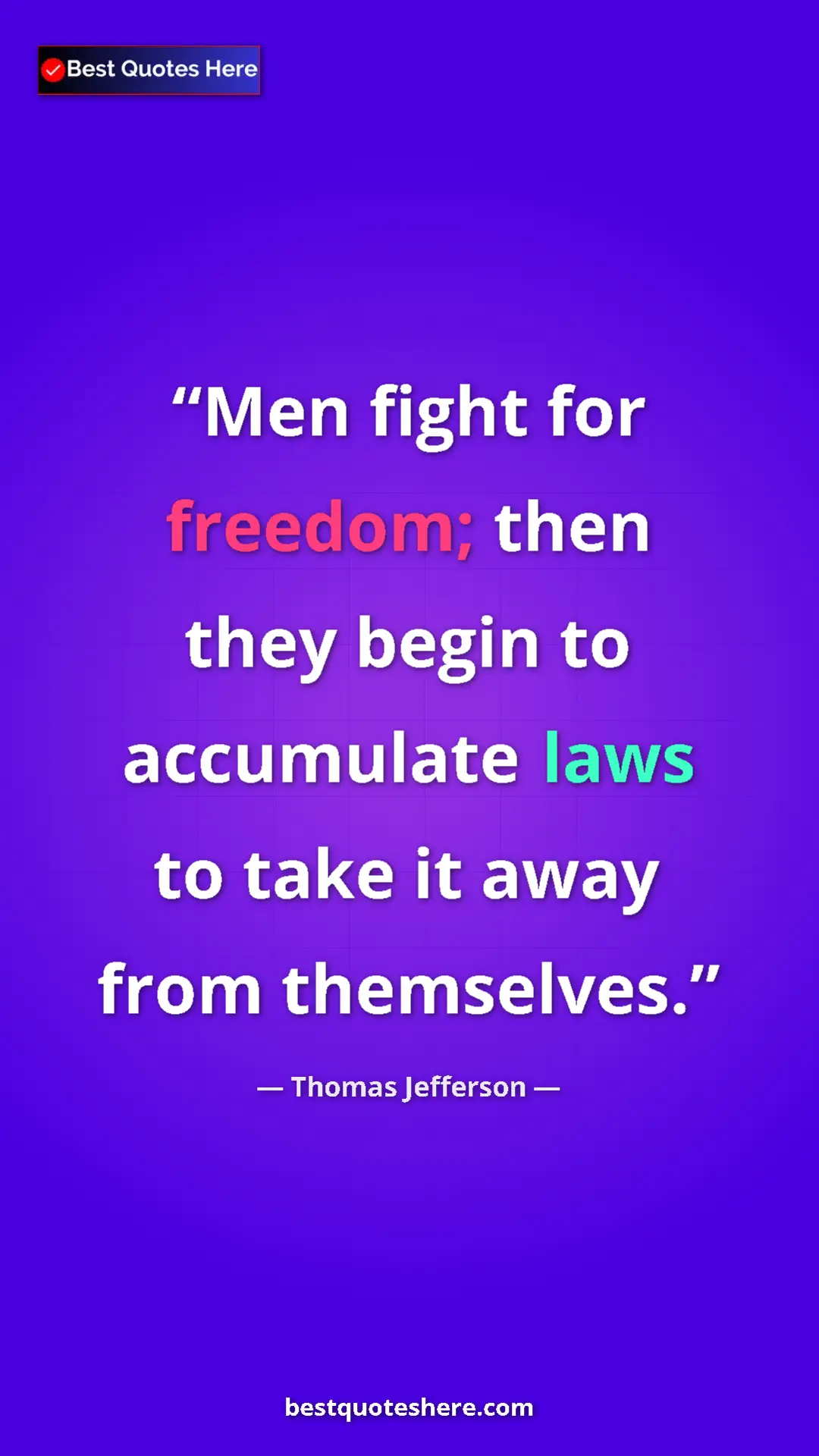 Thomas Jefferson Quote Card: "Men fight for freedom; then they begin to accumulate laws..." Pinterest quote poster by Thomas Jefferson: "Men fight for freedom; then they begin to accumulate laws..."