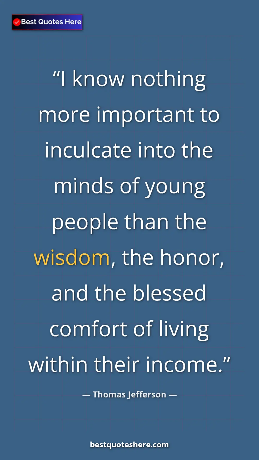 Pinterest quote poster by Thomas Jefferson: "I know nothing more important to inculcate into the minds..."