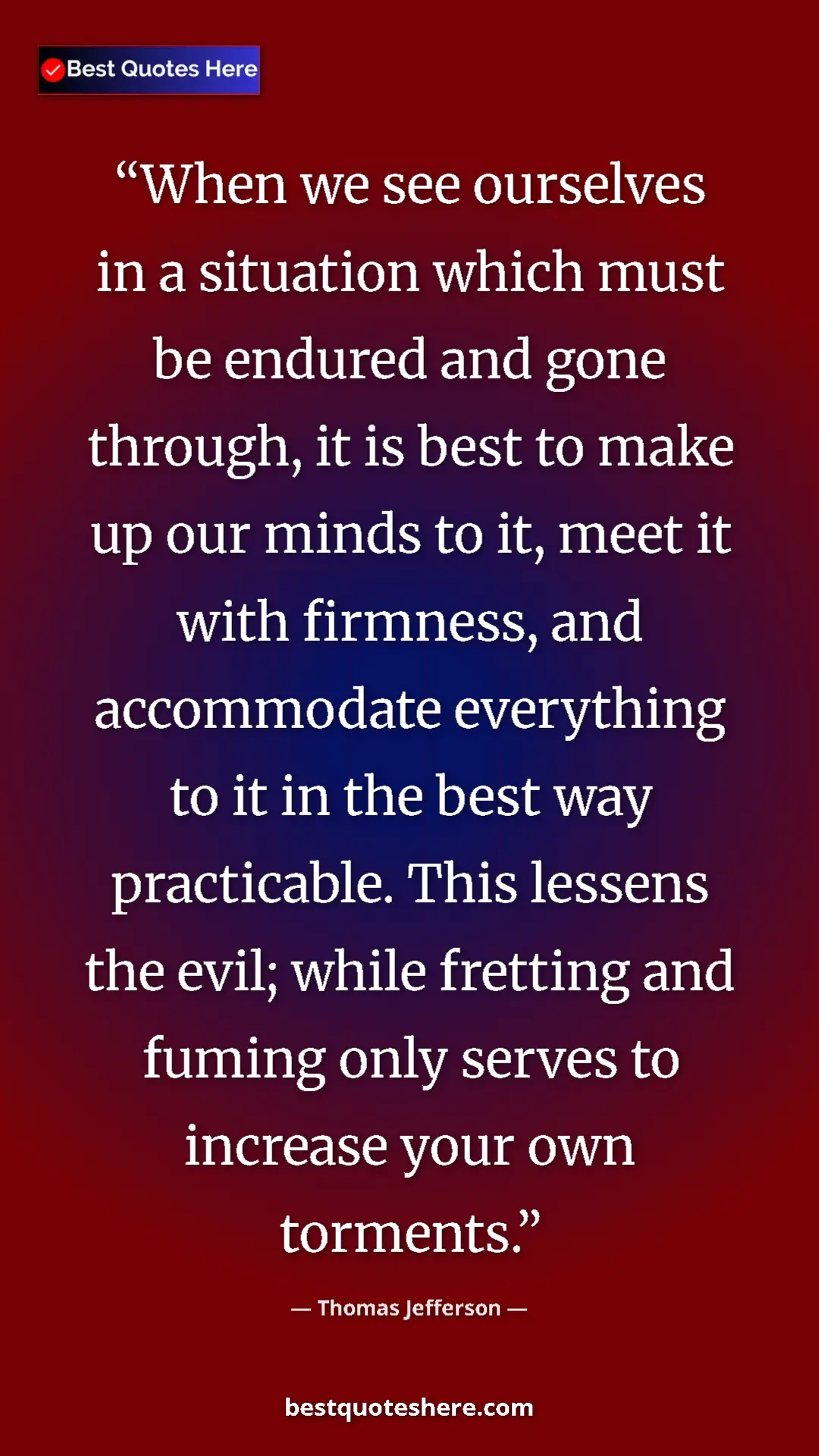 Thomas Jefferson Quote Card: "When we see ourselves in a situation which must be endured..." Pinterest quote poster by Thomas Jefferson: "When we see ourselves in a situation which must be endured..."