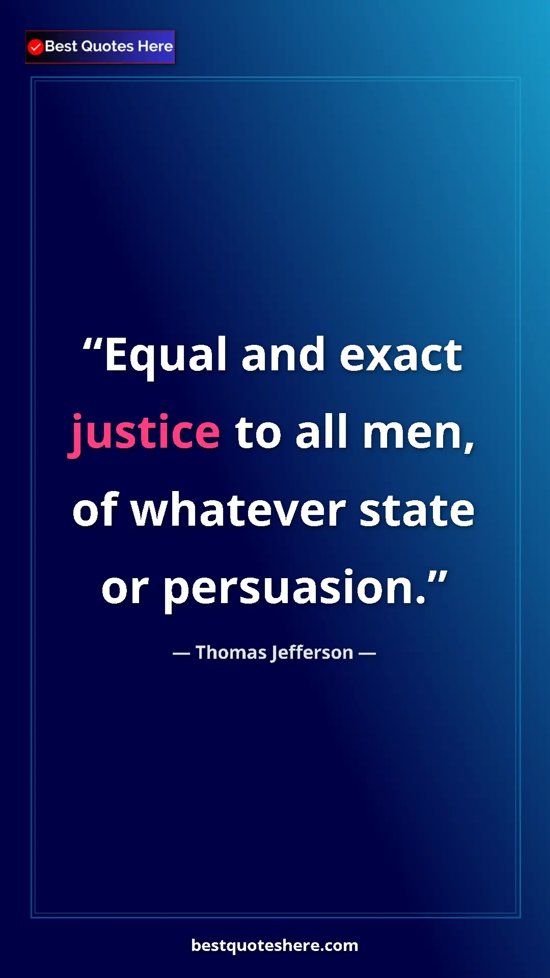 Thomas Jefferson Quote Card: "Equal and exact justice to all men, of whatever state or..." Pinterest quote poster by Thomas Jefferson: "Equal and exact justice to all men, of whatever state or..."