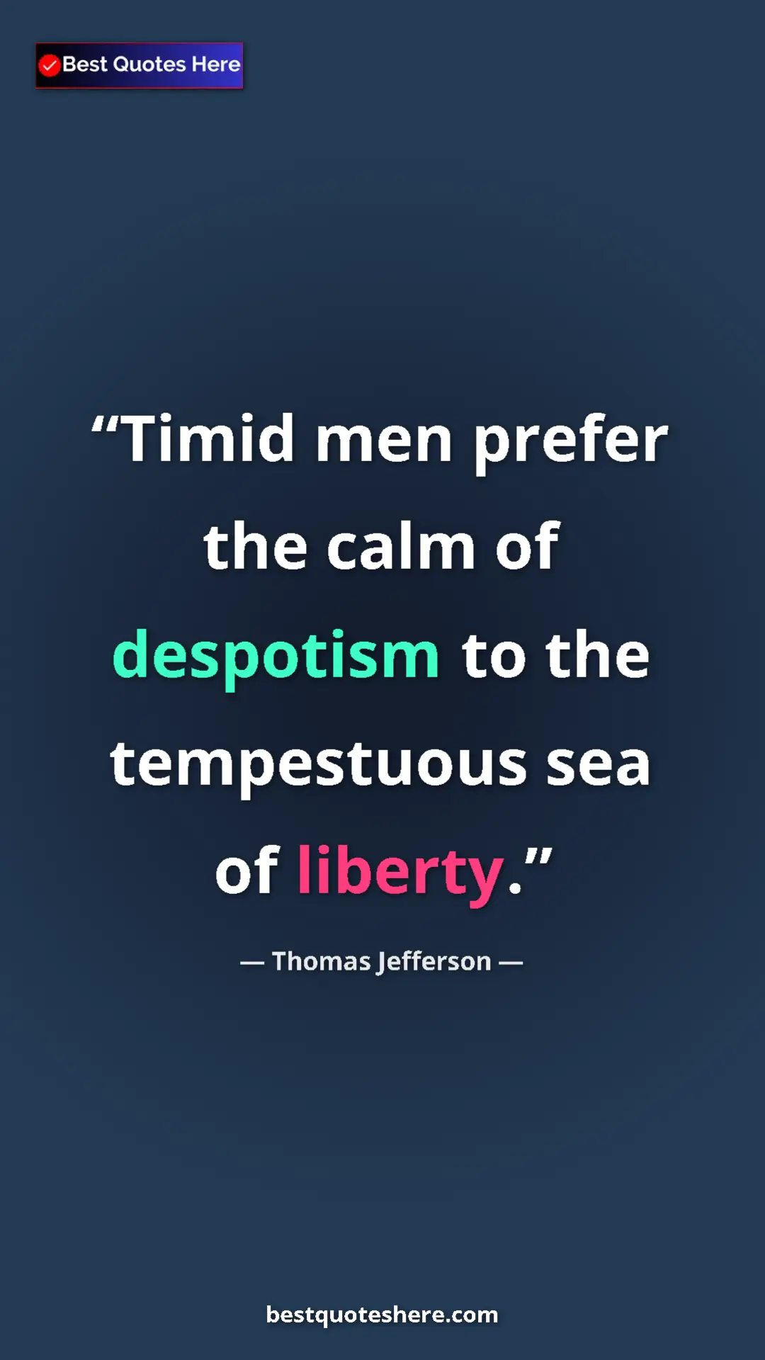 Pinterest quote poster by Thomas Jefferson: "Timid men prefer the calm of despotism to the tempestuous..."