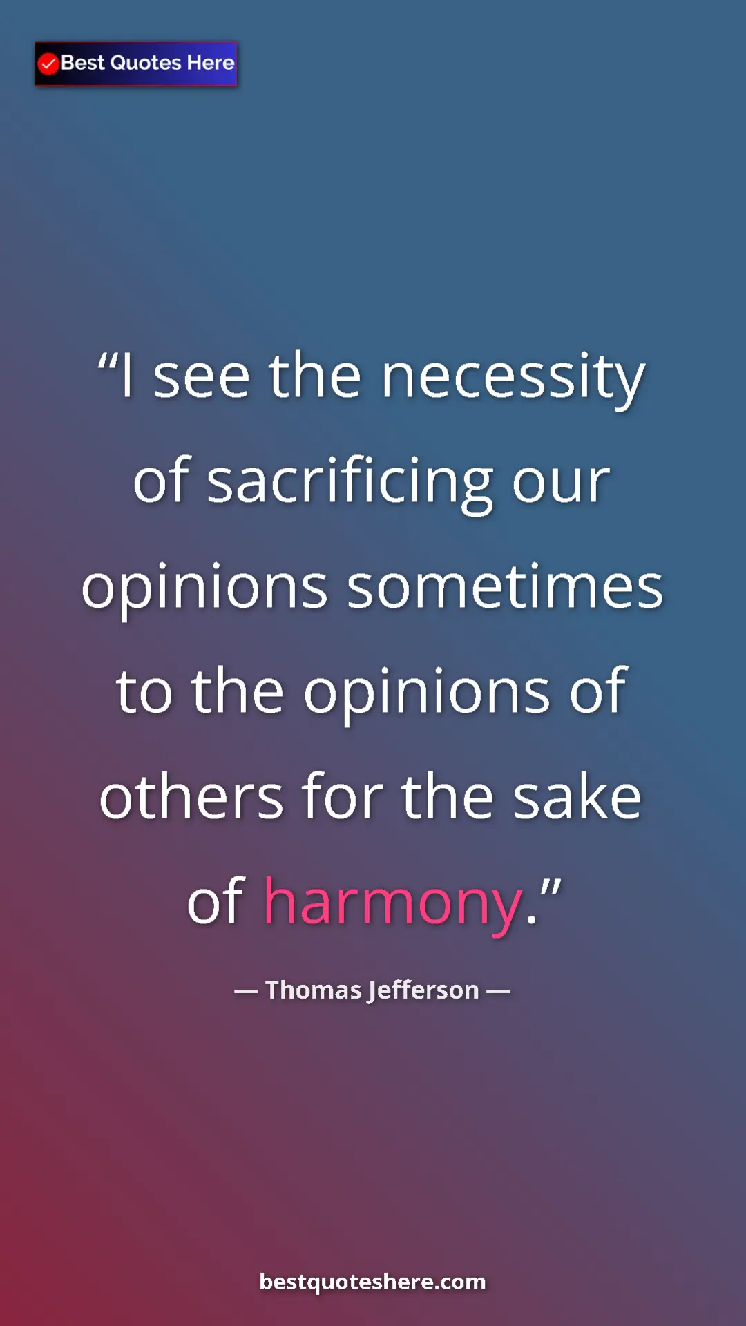 Thomas Jefferson Quote Card: "I see the necessity of sacrificing our opinions sometimes..." Pinterest quote poster by Thomas Jefferson: "I see the necessity of sacrificing our opinions sometimes..."
