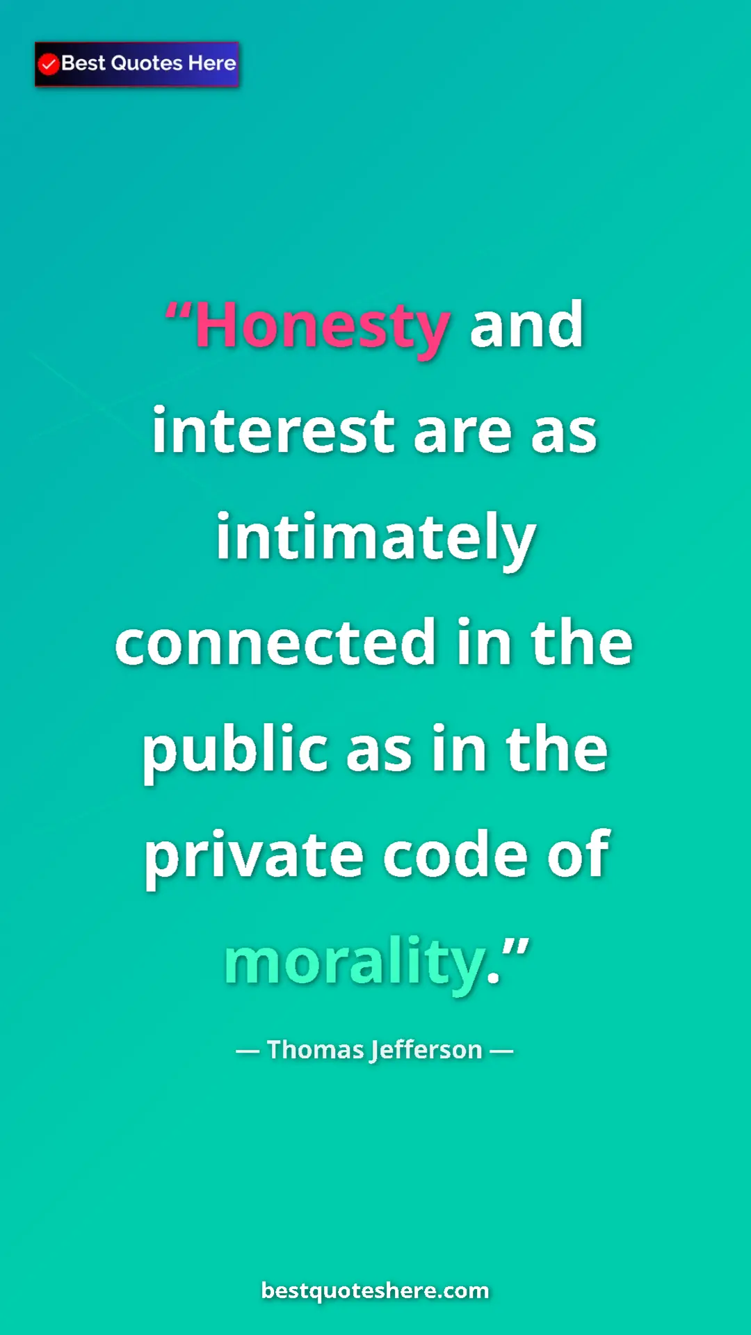 Thomas Jefferson Quote Card: "Honesty and interest are as intimately connected in the..." Pinterest quote poster by Thomas Jefferson: "Honesty and interest are as intimately connected in the..."