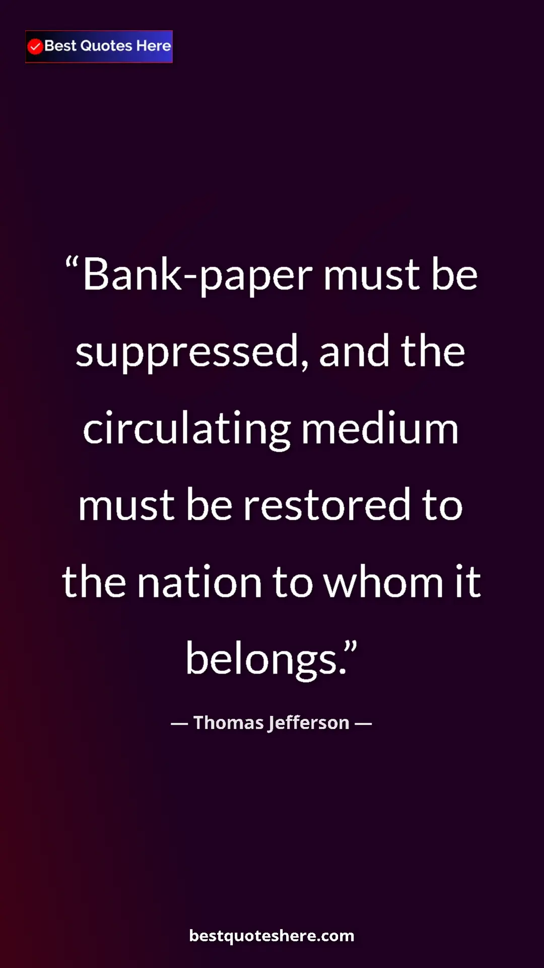 Thomas Jefferson Quote Card: "Bank-paper must be suppressed, and the circulating medium..." Pinterest quote poster by Thomas Jefferson: "Bank-paper must be suppressed, and the circulating medium..."