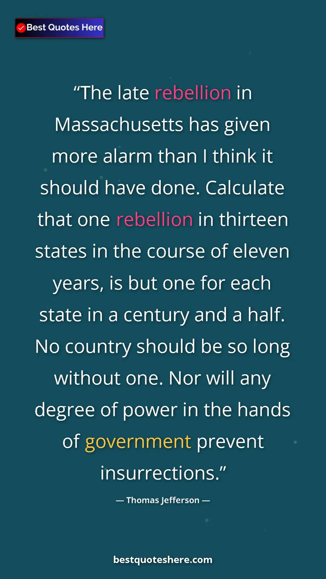 Thomas Jefferson Quote Card: "The late rebellion in Massachusetts has given more alarm tha" Pinterest quote poster by Thomas Jefferson: "The late rebellion in Massachusetts has given more alarm tha"