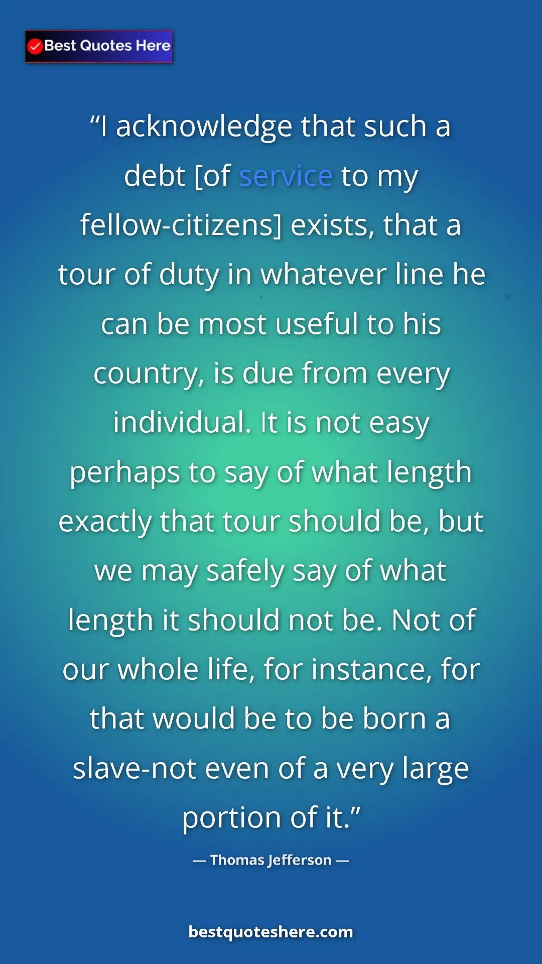 Pinterest quote poster by Thomas Jefferson: "I acknowledge that such a debt [of service to my..."