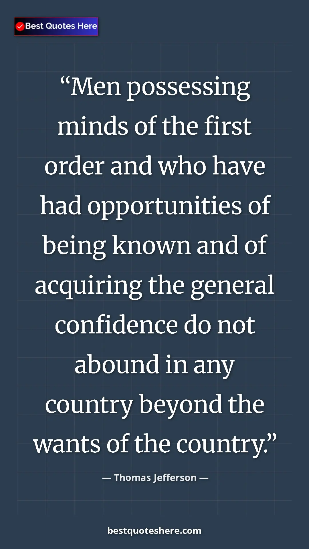 Thomas Jefferson Quote Card: "Men possessing minds of the first order and who have had..." Pinterest quote poster by Thomas Jefferson: "Men possessing minds of the first order and who have had..."