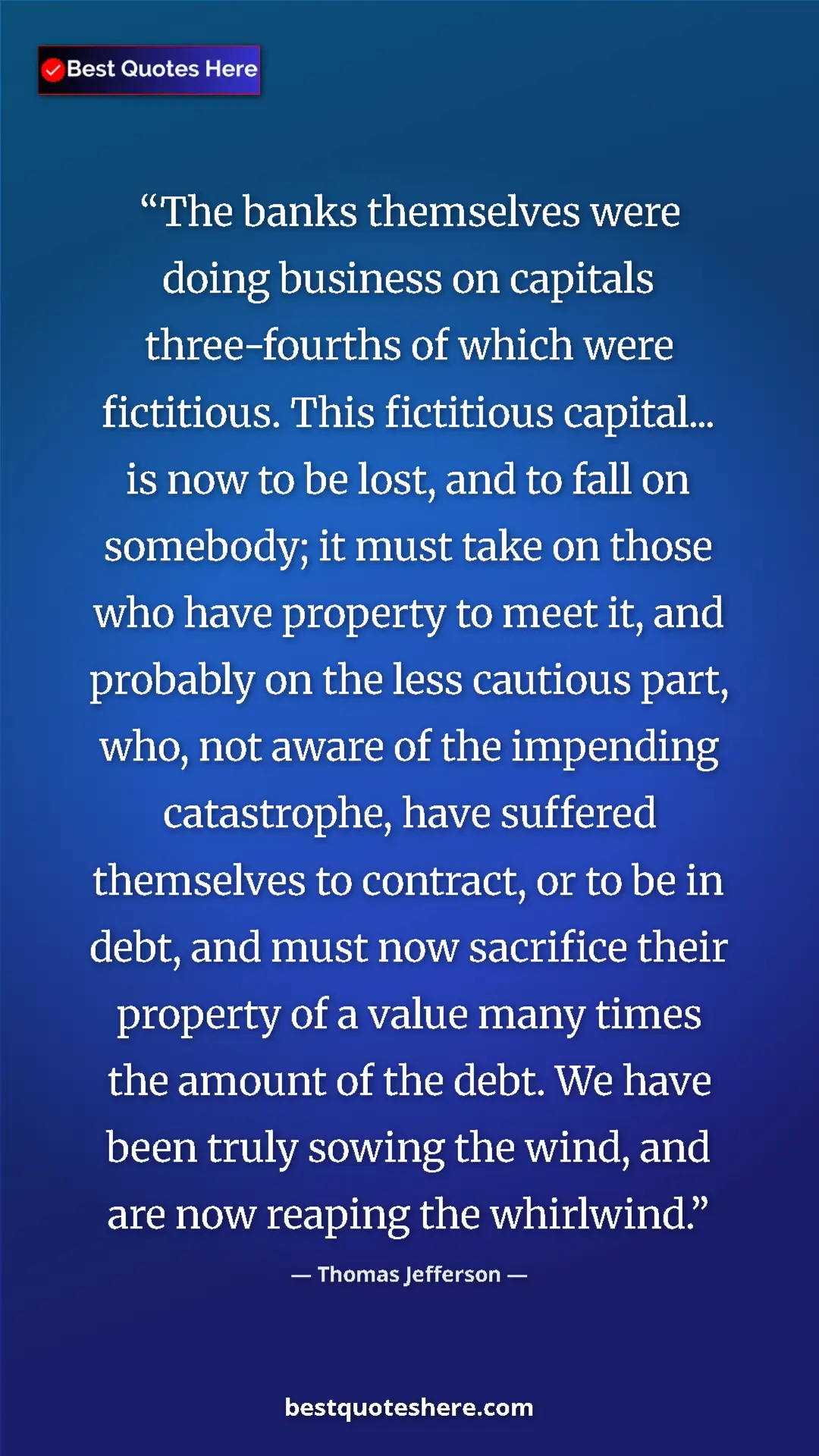 Pinterest quote poster by Thomas Jefferson: "The banks themselves were doing business on capitals..."