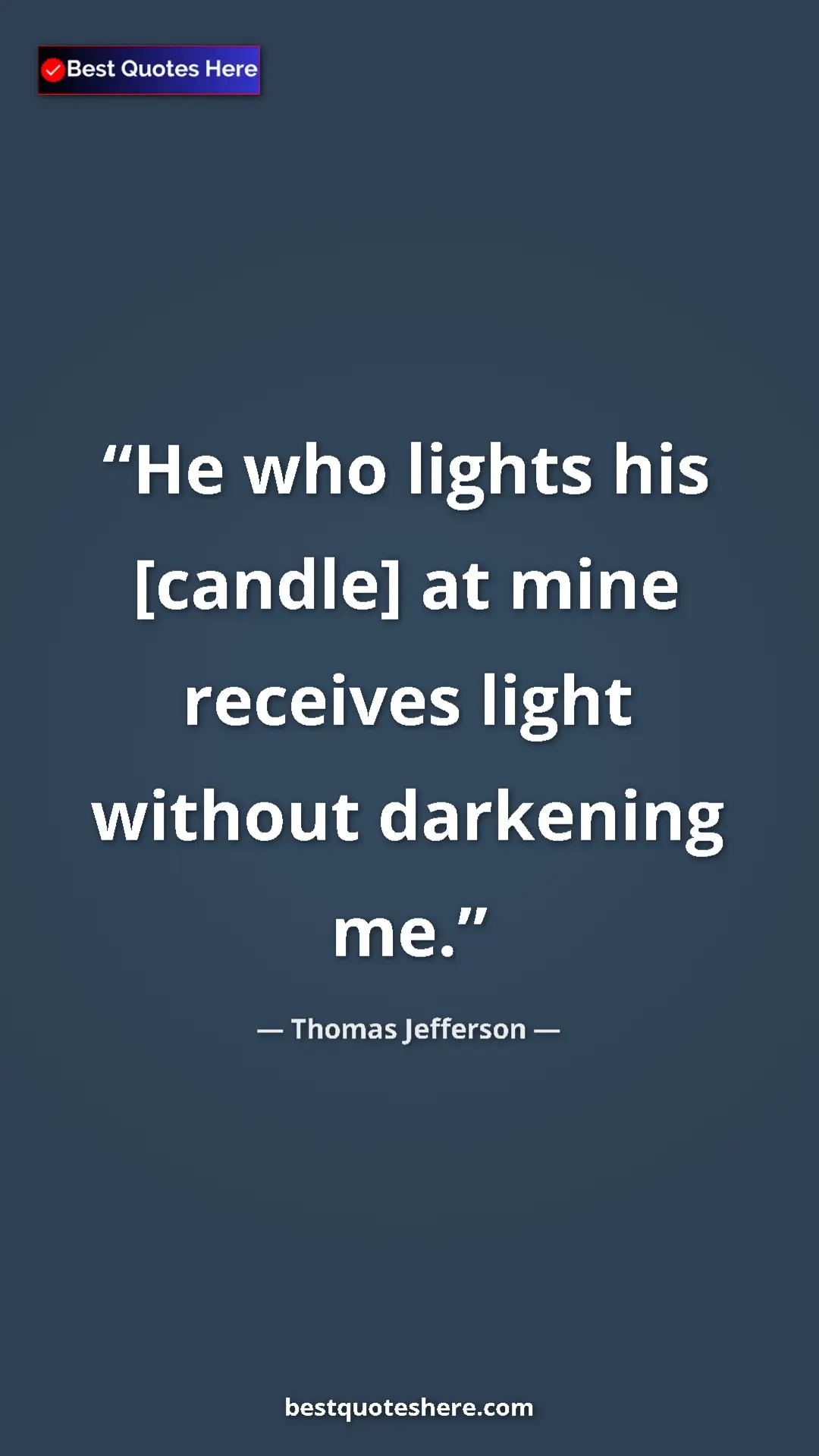 Pinterest quote poster by Thomas Jefferson: "He who lights his [candle] at mine receives light without..."