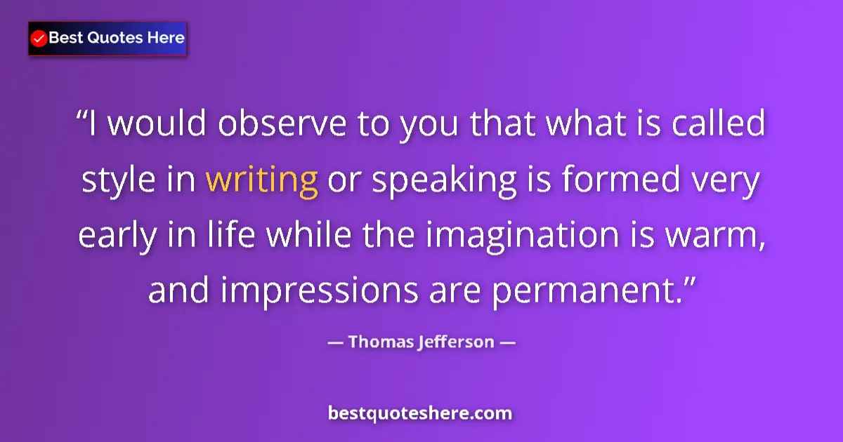 Thomas Jefferson Quote: "I would observe to you that what is called style in writing..." Thomas Jefferson quote: "I would observe to you that what is called style in writing..."