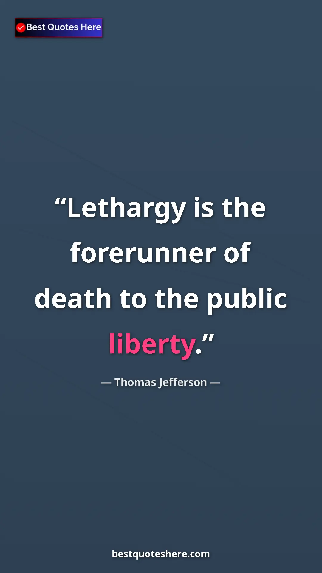 Pinterest quote poster by Thomas Jefferson: "Lethargy is the forerunner of death to the public liberty."